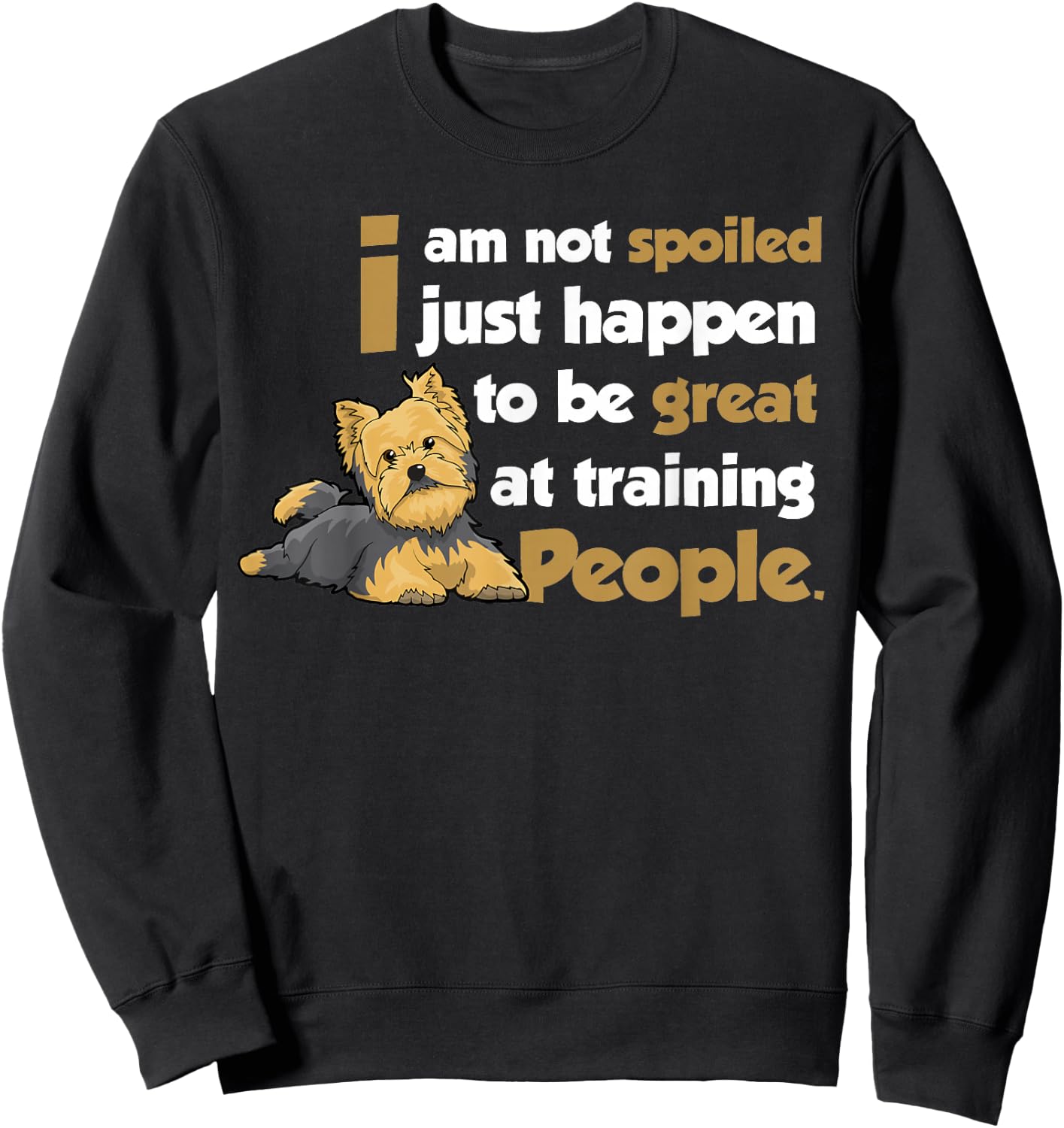 Yorkshire Terrier Yorkies Dog - I am not spoilde Sweatshirt - Sweatshirt | Black