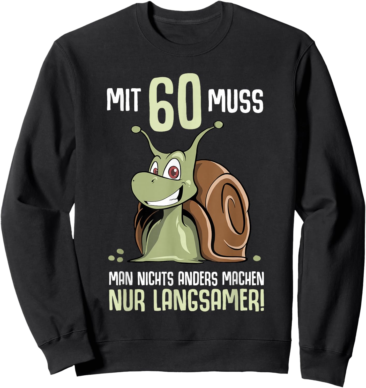 60th Birthday Snail Saying 60th Years , black Sweatshirt - Sweatshirt | Black