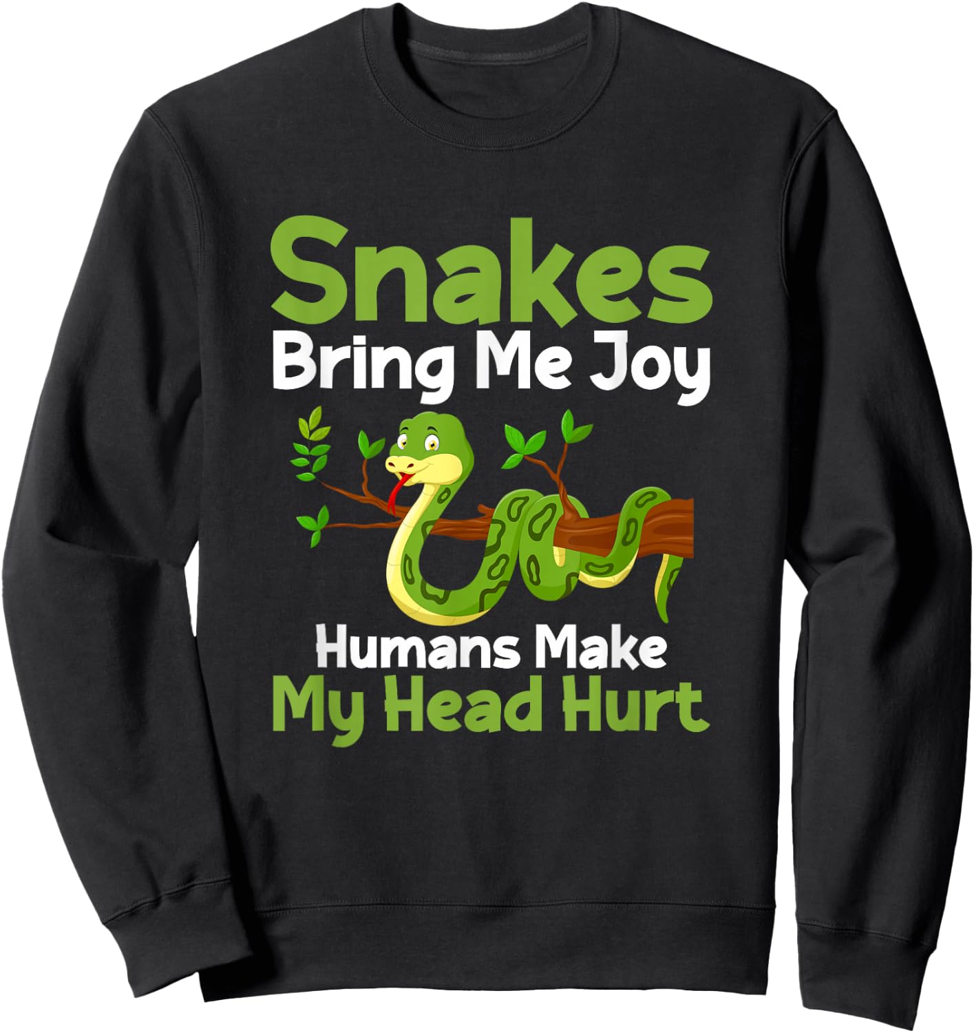 Snakes Bring Me Joy Humans Make My Head Hurt Funny Snake Sweatshirt - Sweatshirt | Black