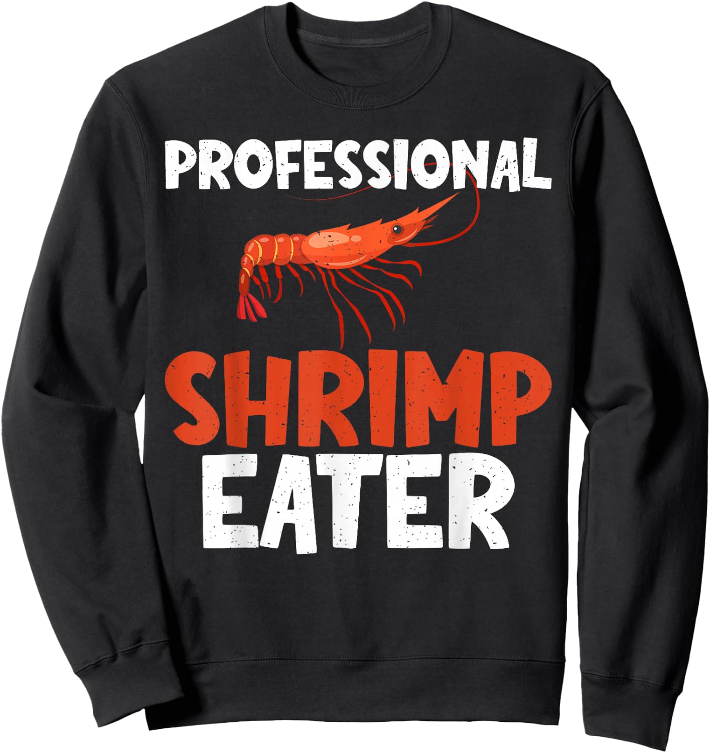 Professional Shrimp Eater Shrimp Lover Sweatshirt - Sweatshirt | Black