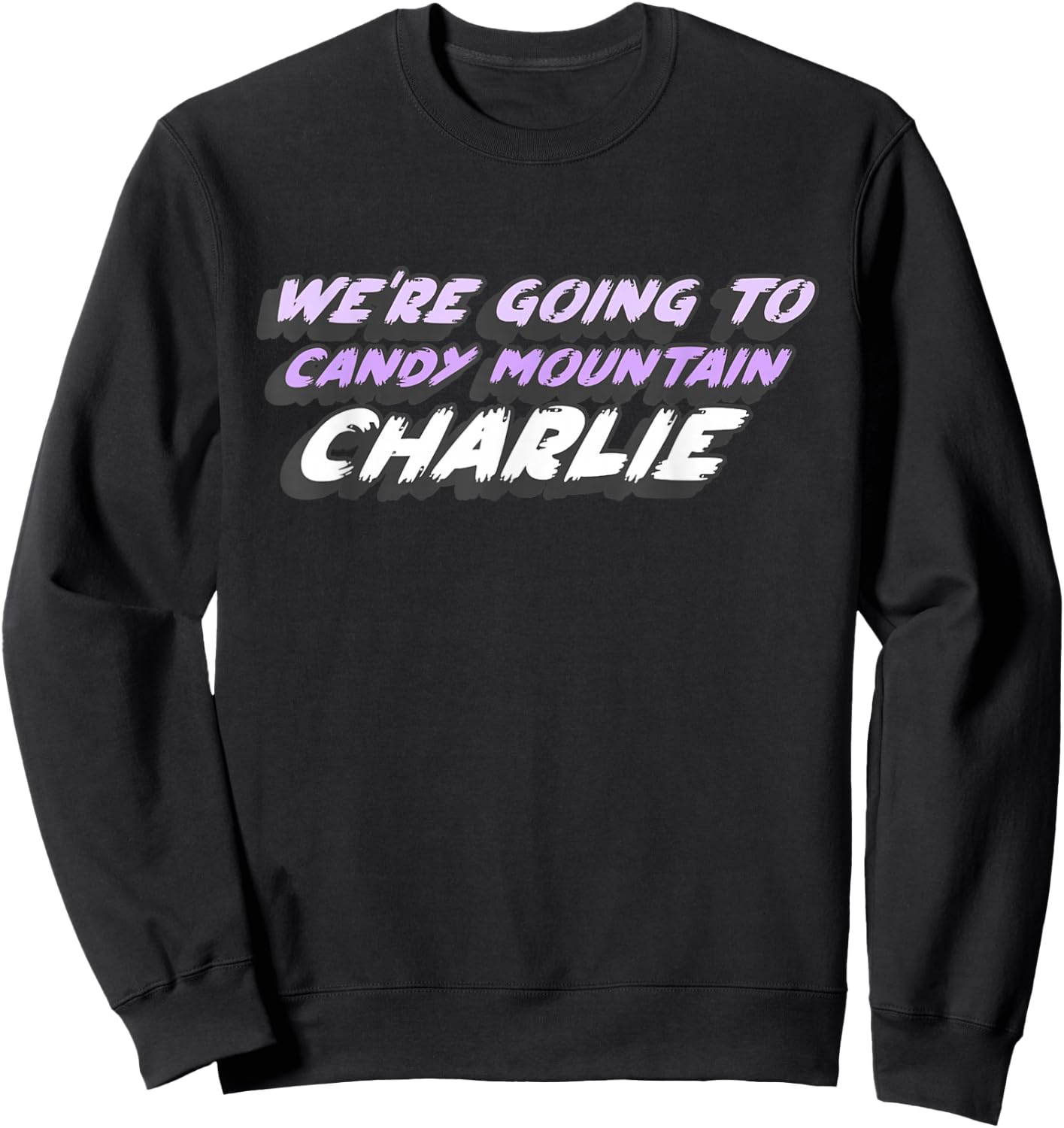 We're Going to Candy Mountain Charlie | 2000's Sweatshirt - Sweatshirt | Black