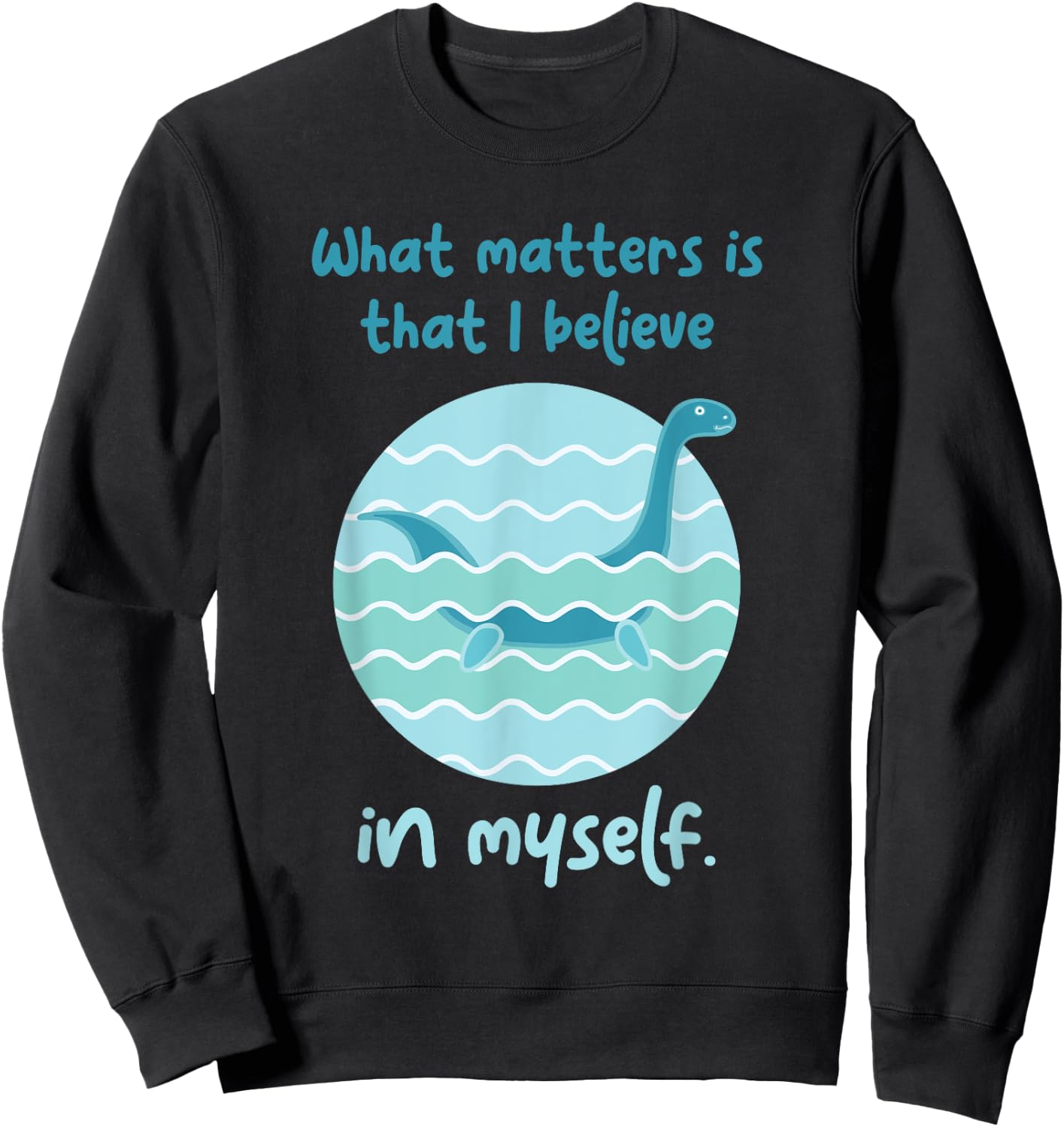 Lochness Monster Believe In Myself I Loch Ness Nessi Sweatshirt - Sweatshirt | Black