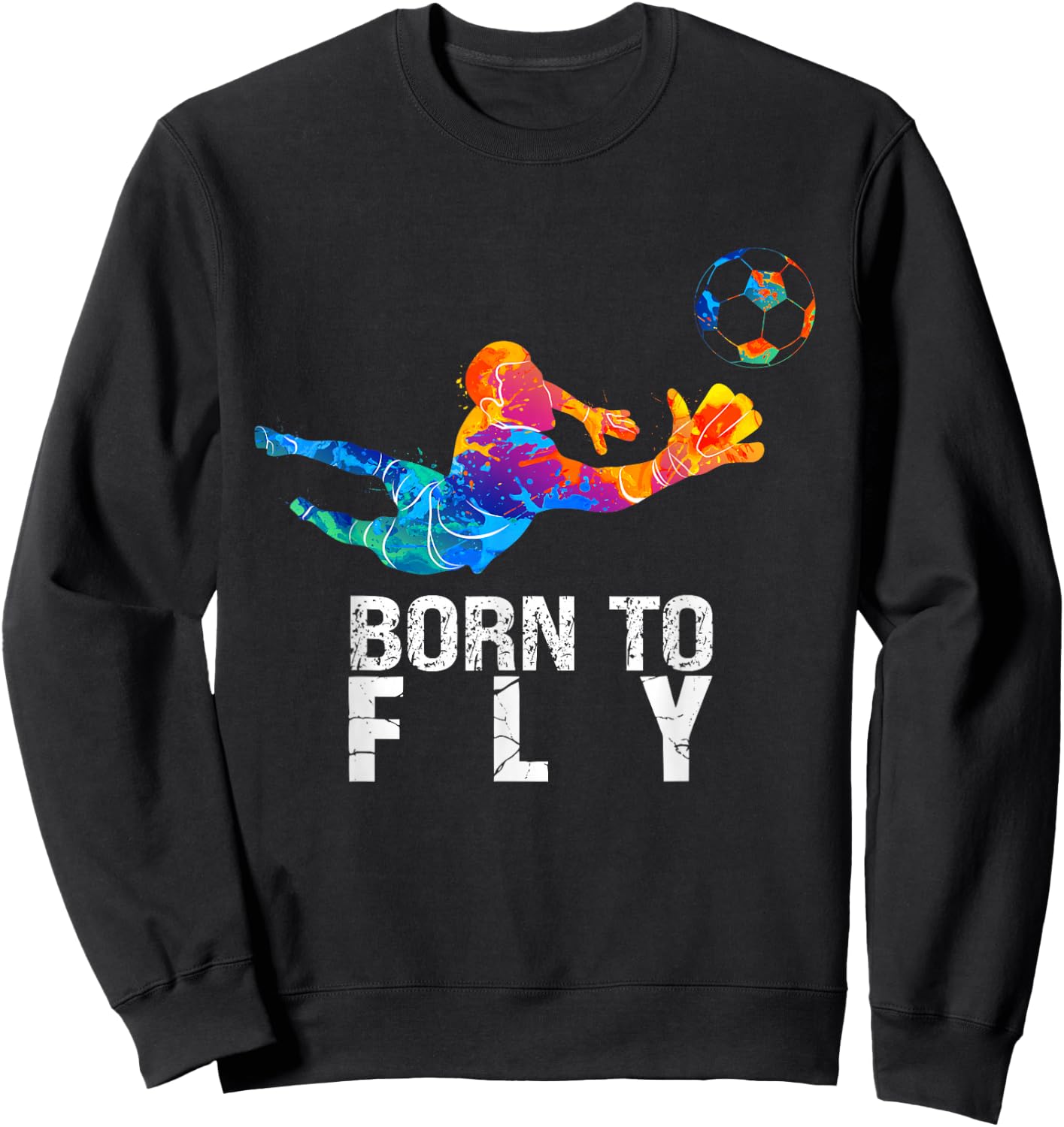 Born to Fly Torwart Fußball Lustige Torhüter Sweatshirt - Sweatshirt | Black