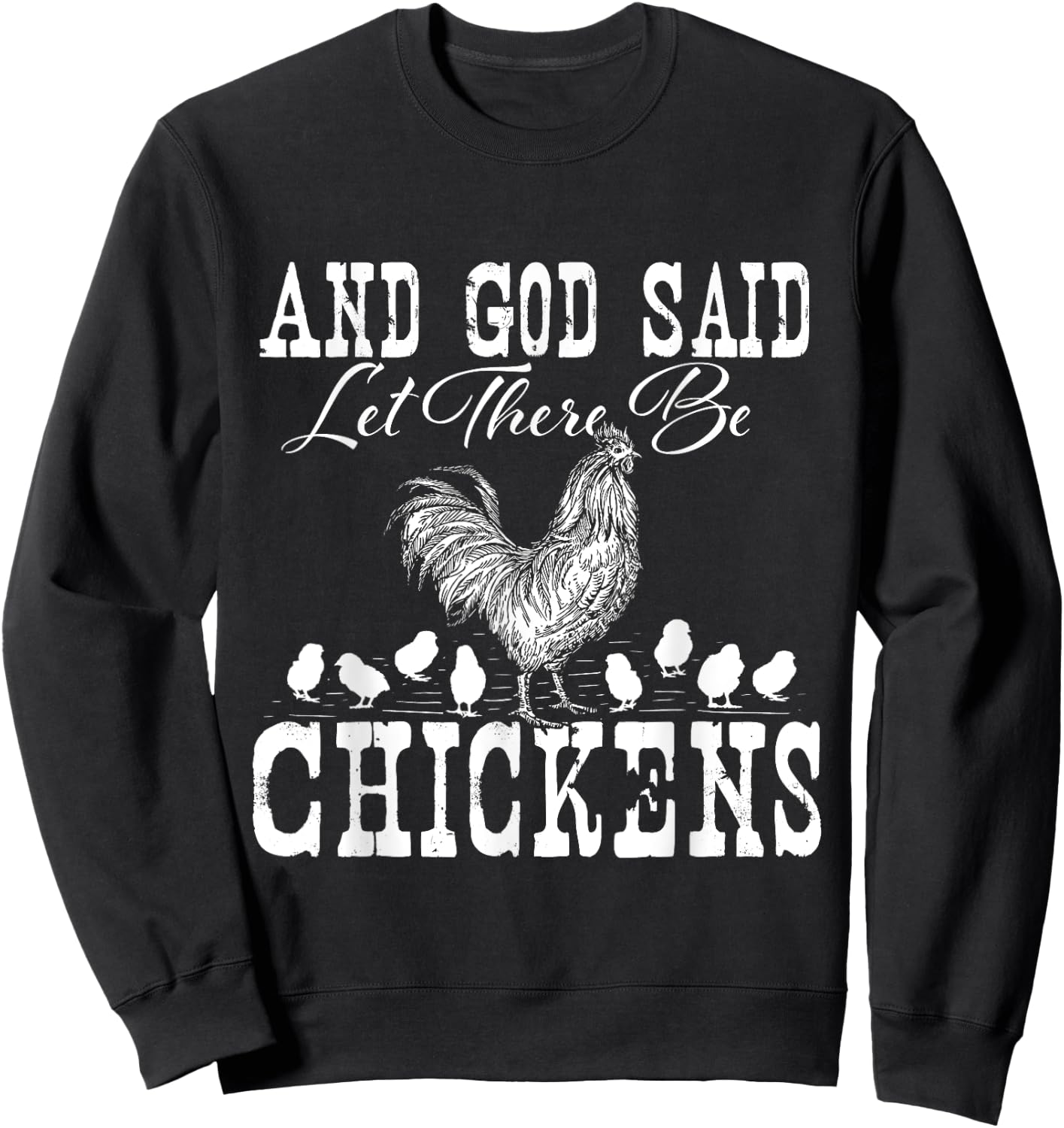 And God Said Let There Be Chickens - Farm Animal Farming Sweatshirt - Sweatshirt | Black