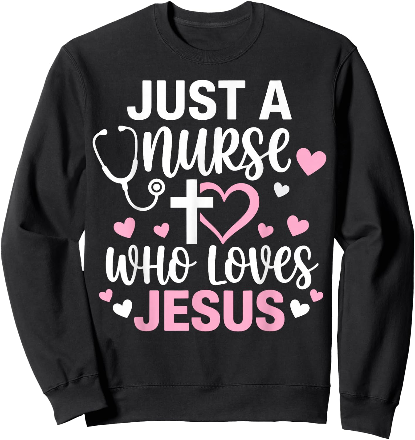 Just A Nurse Who Loves Jesus Christian Faith Sweatshirt - Sweatshirt | Black
