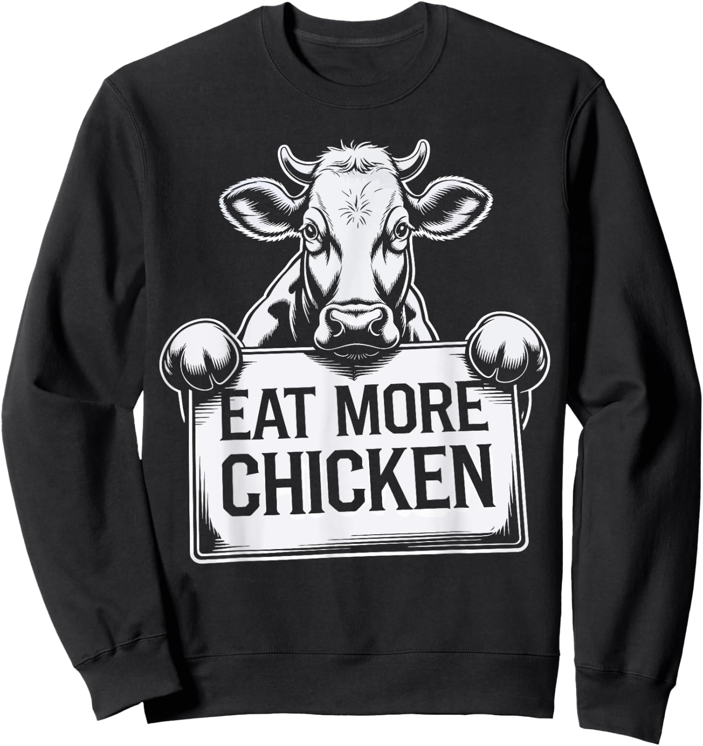 Eat More Chicken Funny Beef Cow Farm Animal Lover Farmer Sweatshirt - Sweatshirt | Black