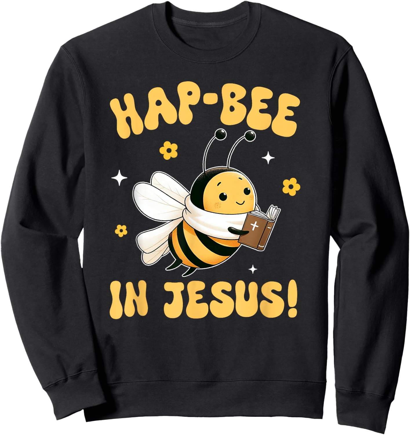Buzzing Bee Christian HAP-BEE IN JESUS Christian Pun Sweatshirt - Sweatshirt | Black