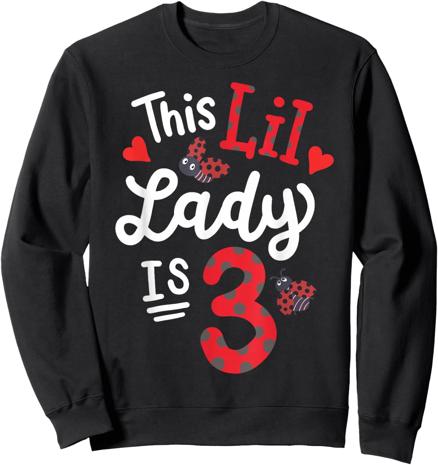 This Lil Lady Is 3 Years Old Ladybug Birthday Party Girl Sweatshirt - Sweatshirt | Black
