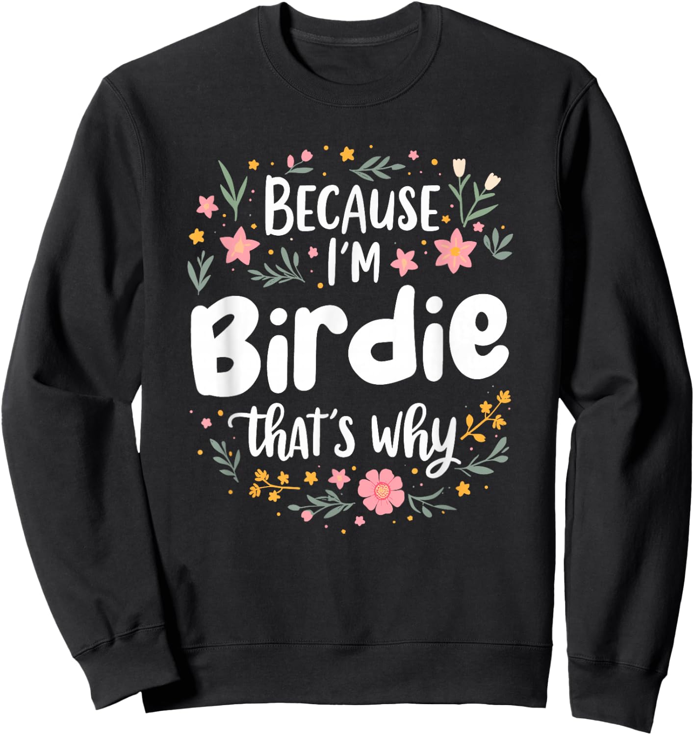Women Because I'm Birdie That's Why Woman Sweatshirt - Sweatshirt | Black