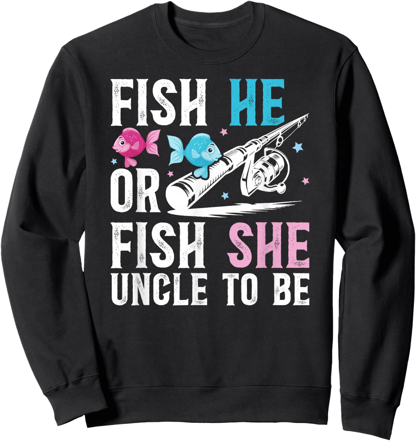 Fish He Or Fish She Uncle to Be Gender Reveal Uncle Sweatshirt - Sweatshirt | Black