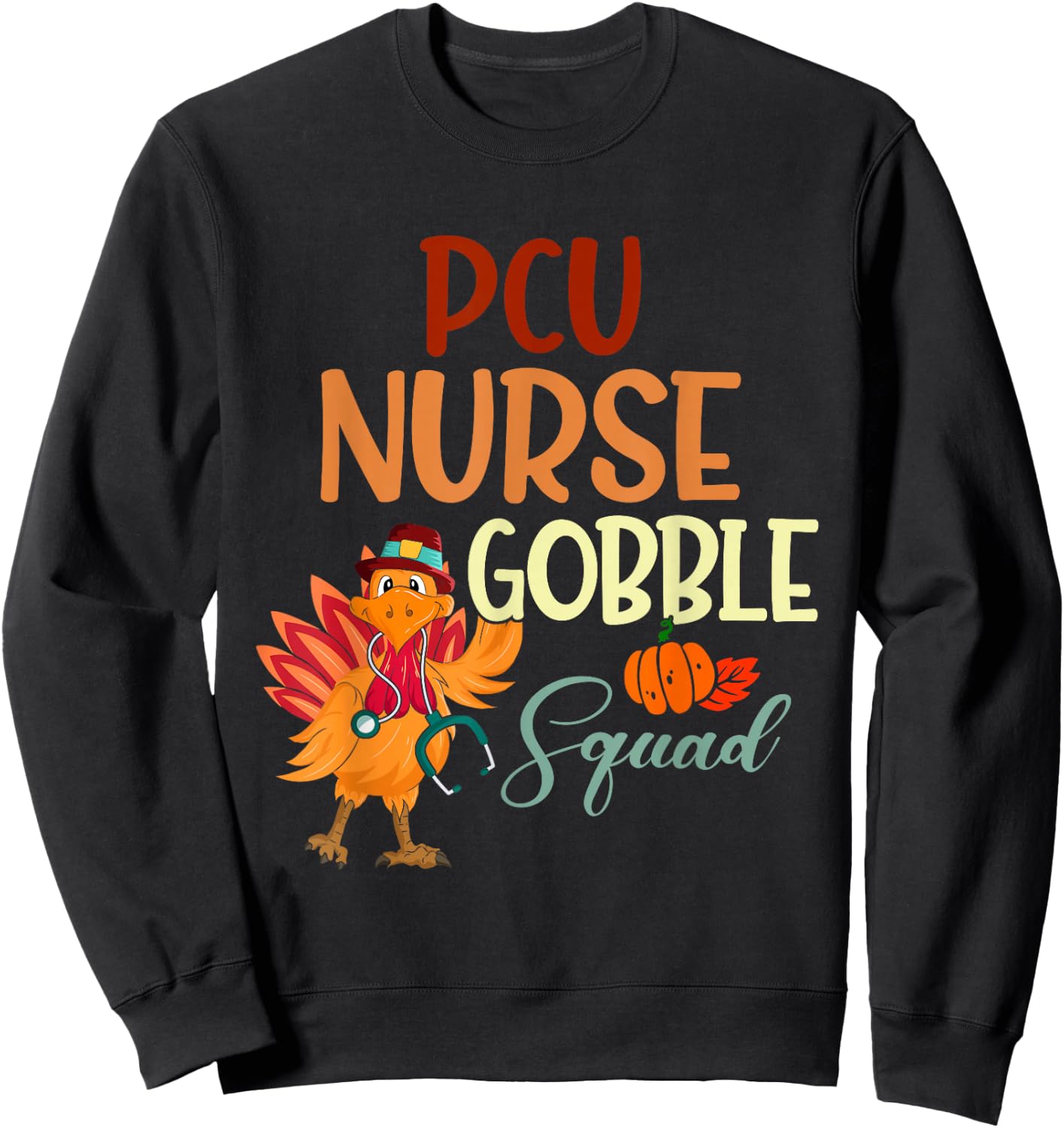 PCU Nurse Gobble Squad Turkey Thanksgiving Day Autumn Fall Sweatshirt - Sweatshirt | Black