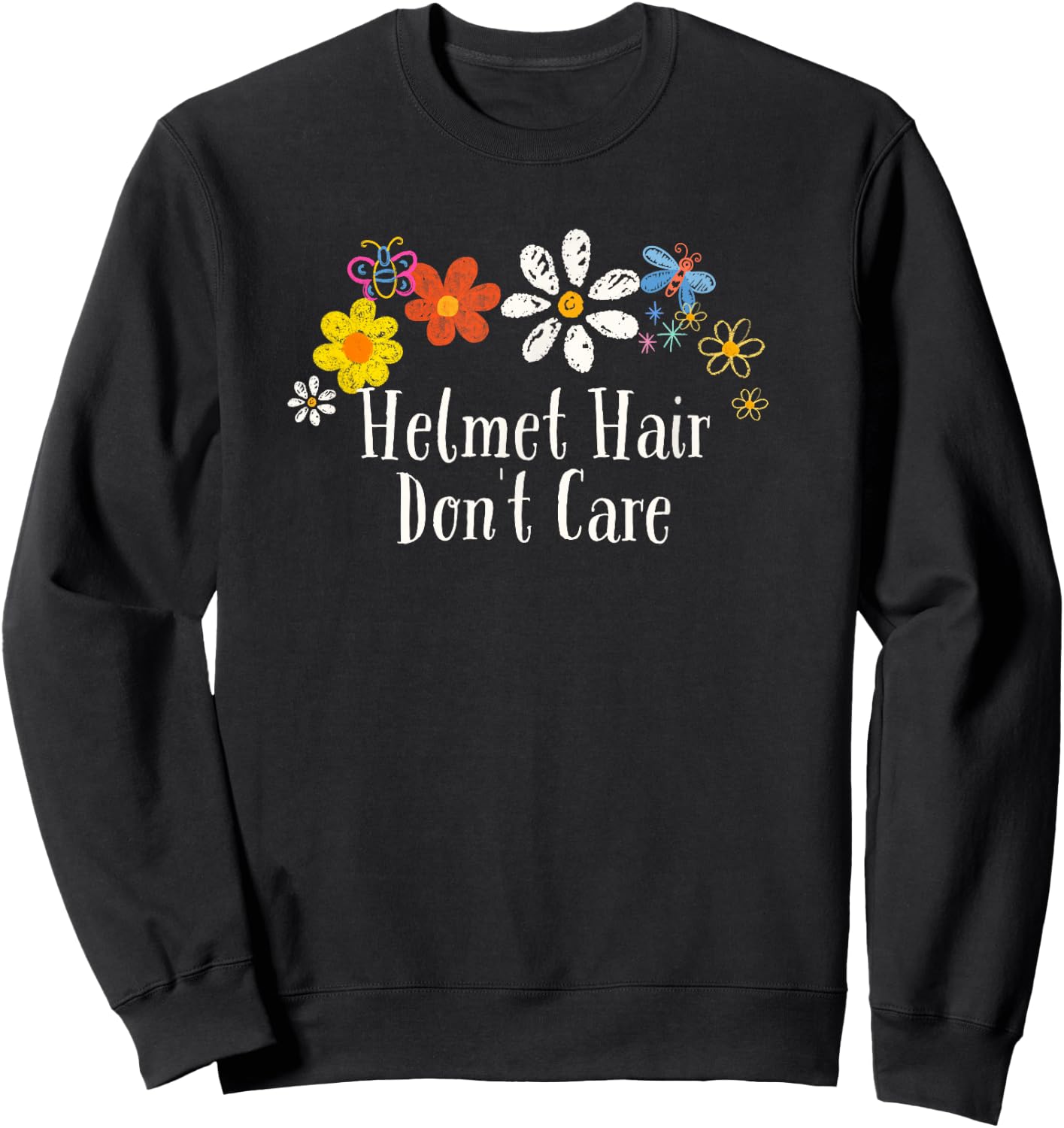 Funny Helmet Hair Don't Care Saying Flowers Sweatshirt - Sweatshirt | Black
