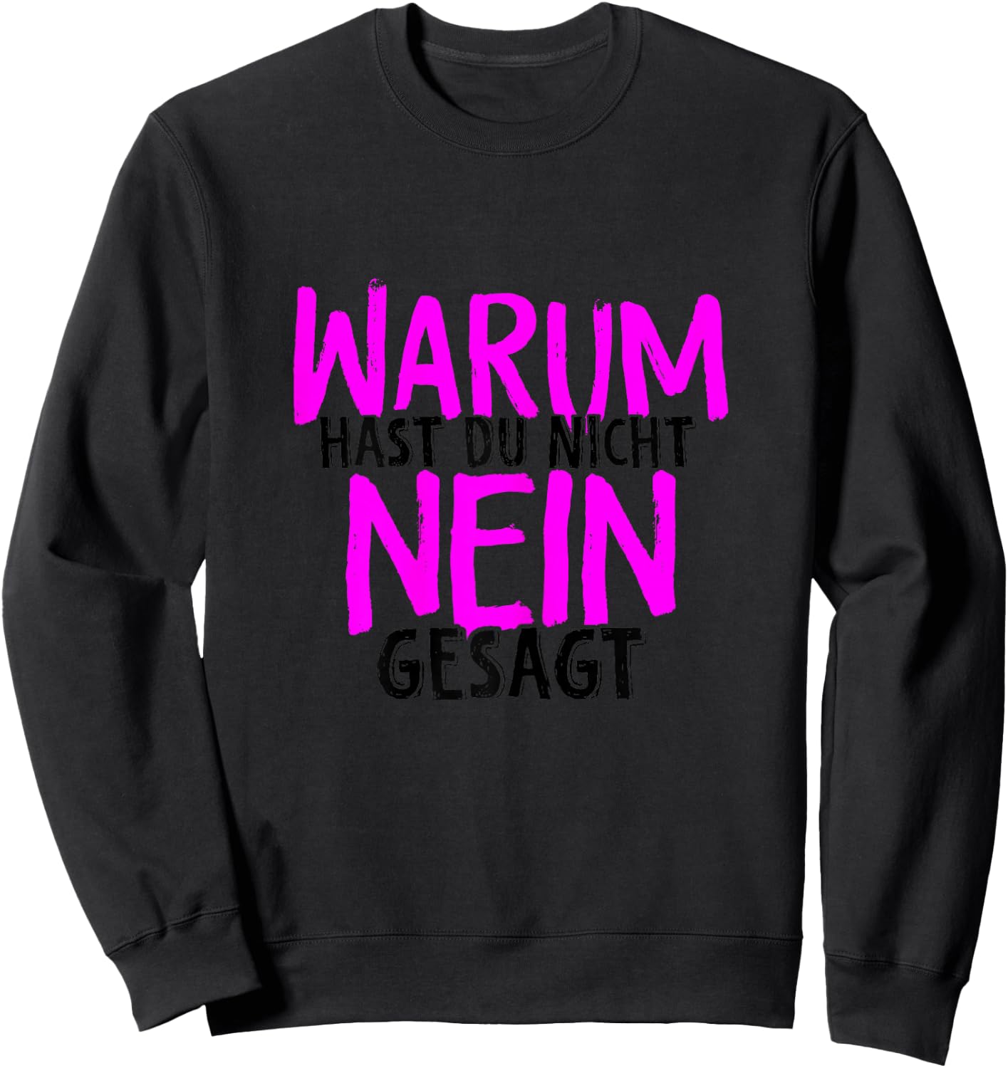 Warum Hast Du Nicht Nein Gesagt - Schlager Fans Antrag JGA Sweatshirt - Sweatshirt | Black