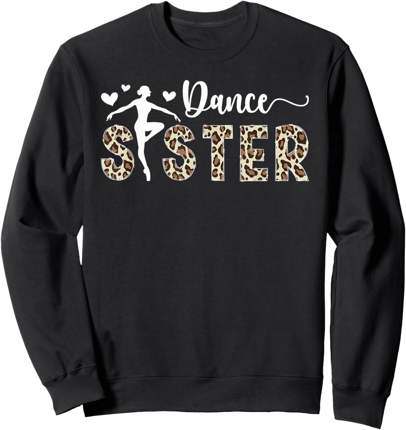 Dance Sister Of A Dancer Sis Leopard Dancing Sister Sweatshirt - Sweatshirt | Black