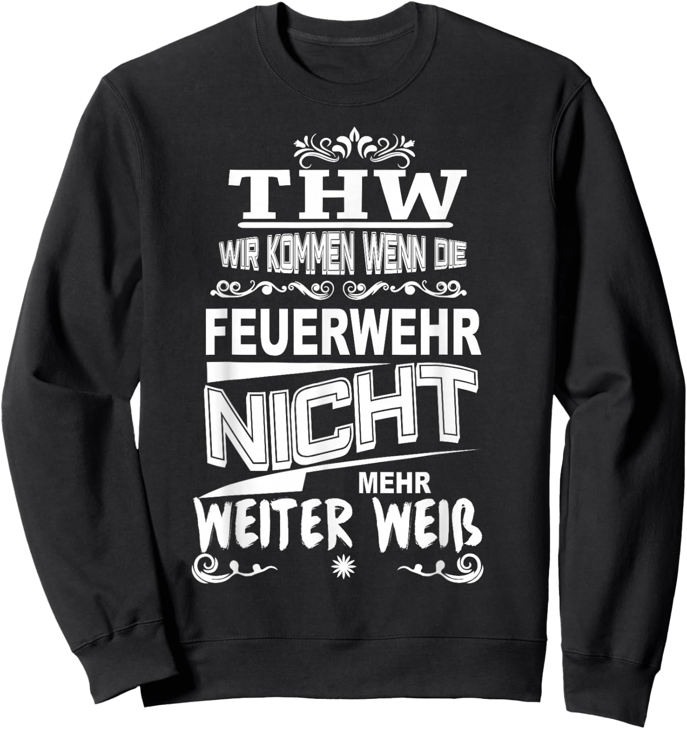 THW Wir kommen wenn die Feuerwehr Nicht weiter weiß Sweatshirt - Sweatshirt | Black