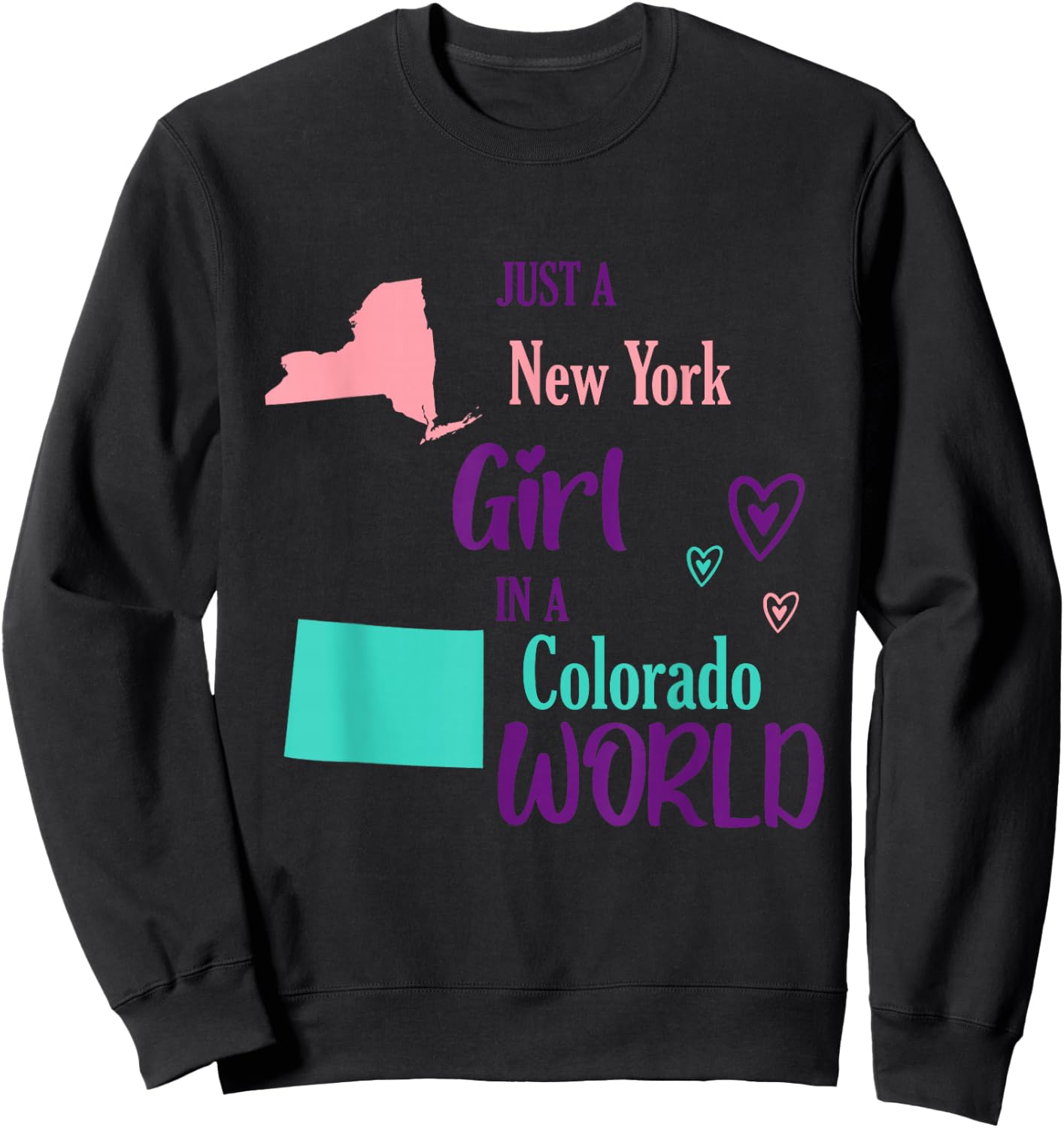 Proud Girl Just a New York girl in a Colorado World Sweatshirt - Sweatshirt | Black