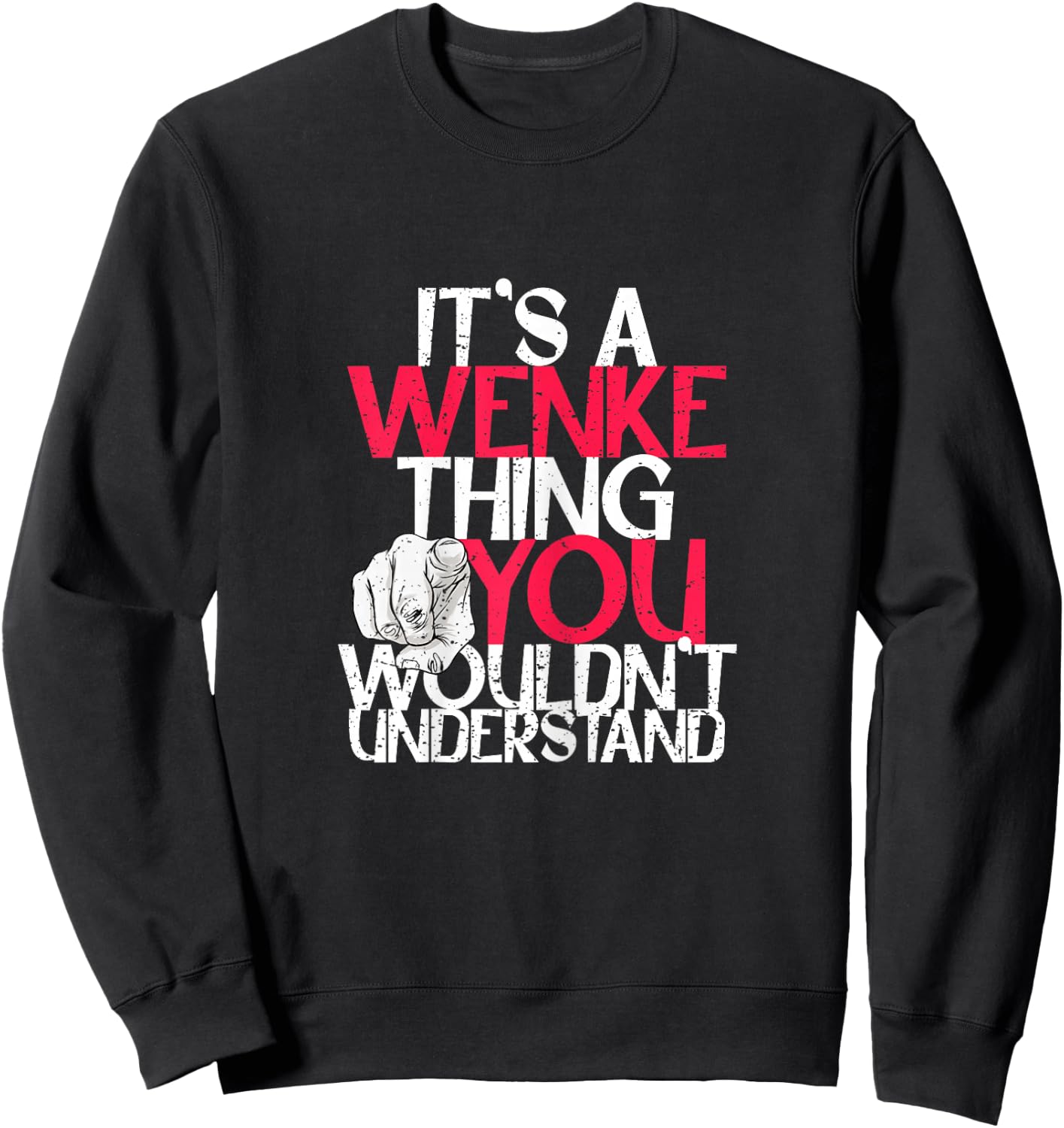 It's A Wenke Thing You Wouldn't Understand Sweatshirt - Sweatshirt | Black