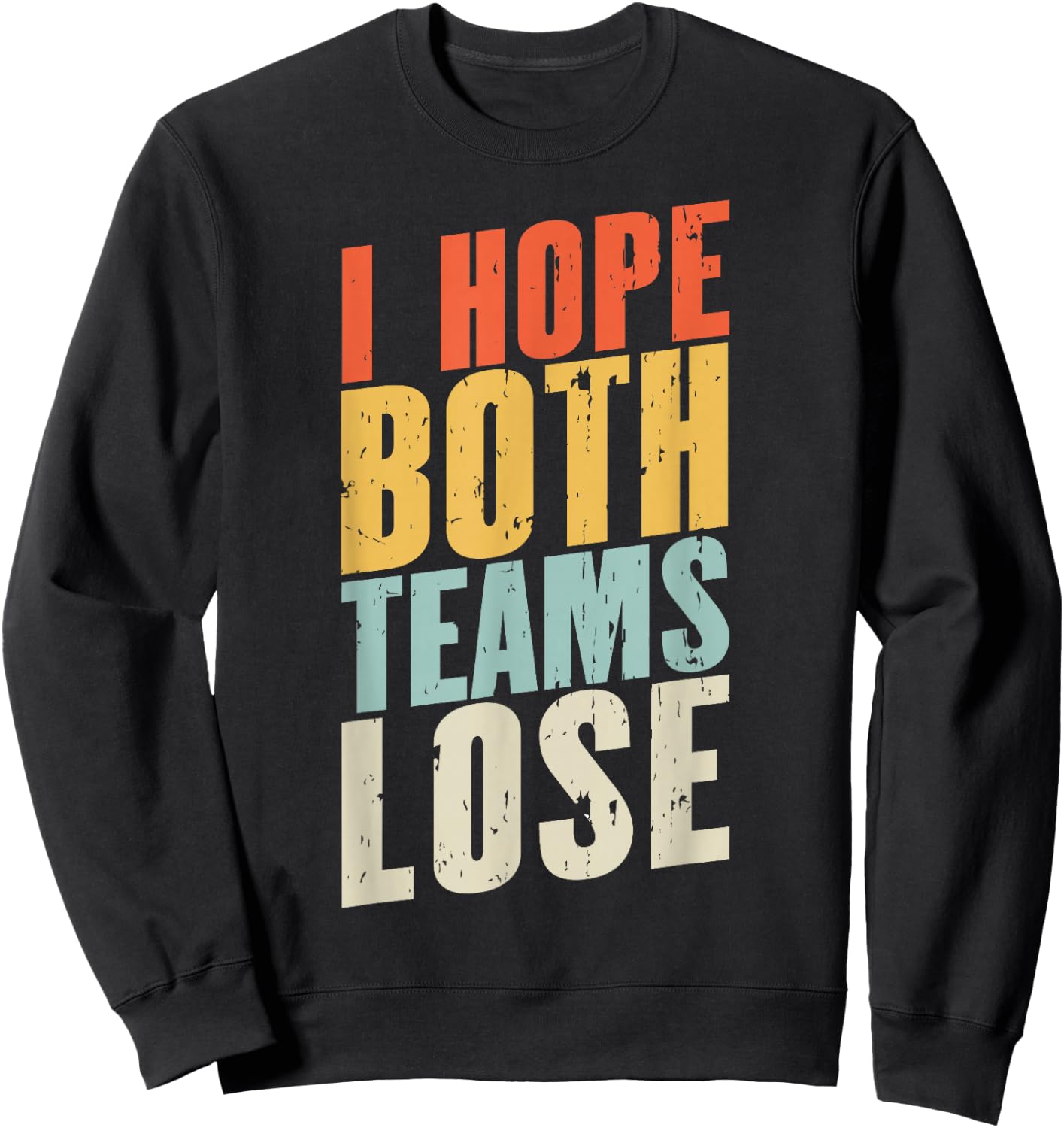 I Just Hope Both Teams Lose | Retro American Football Sweatshirt - Sweatshirt | Black