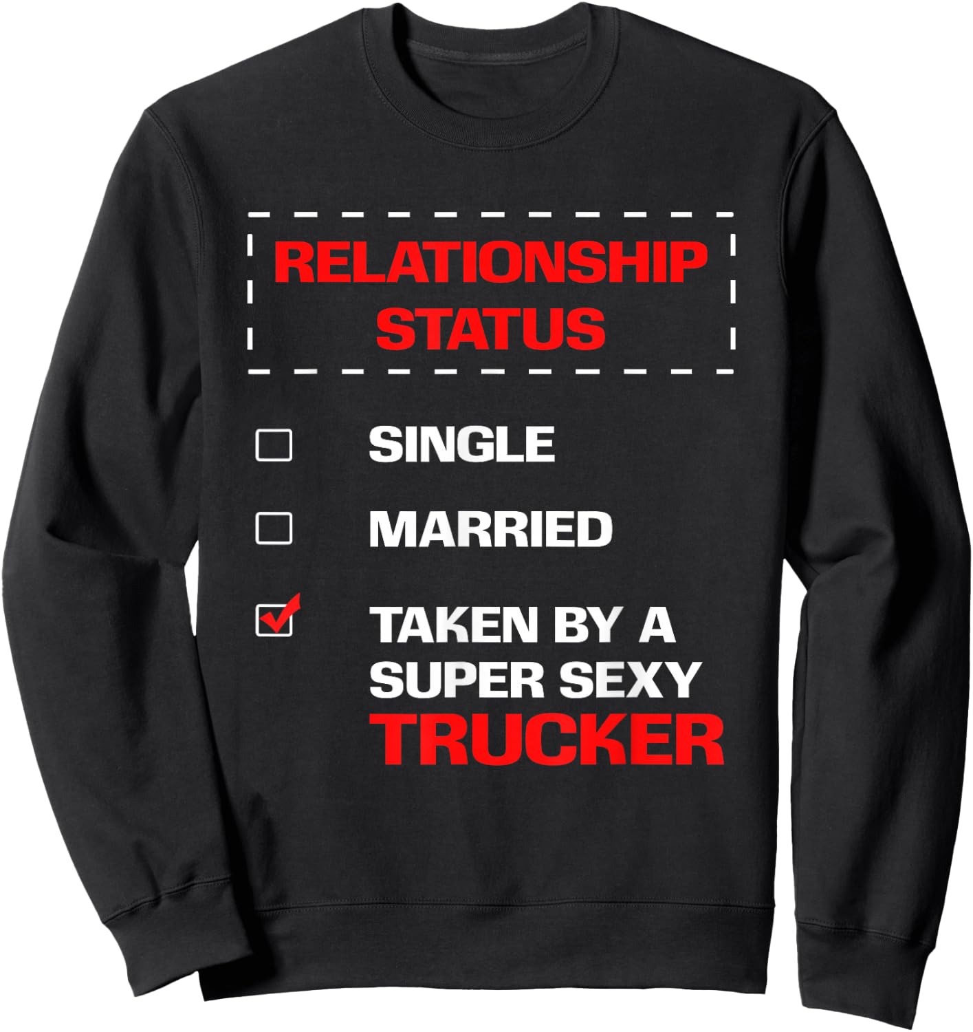 Truck Driver Wife Husband BF GF Relationship Status Sweatshirt - Sweatshirt | Black