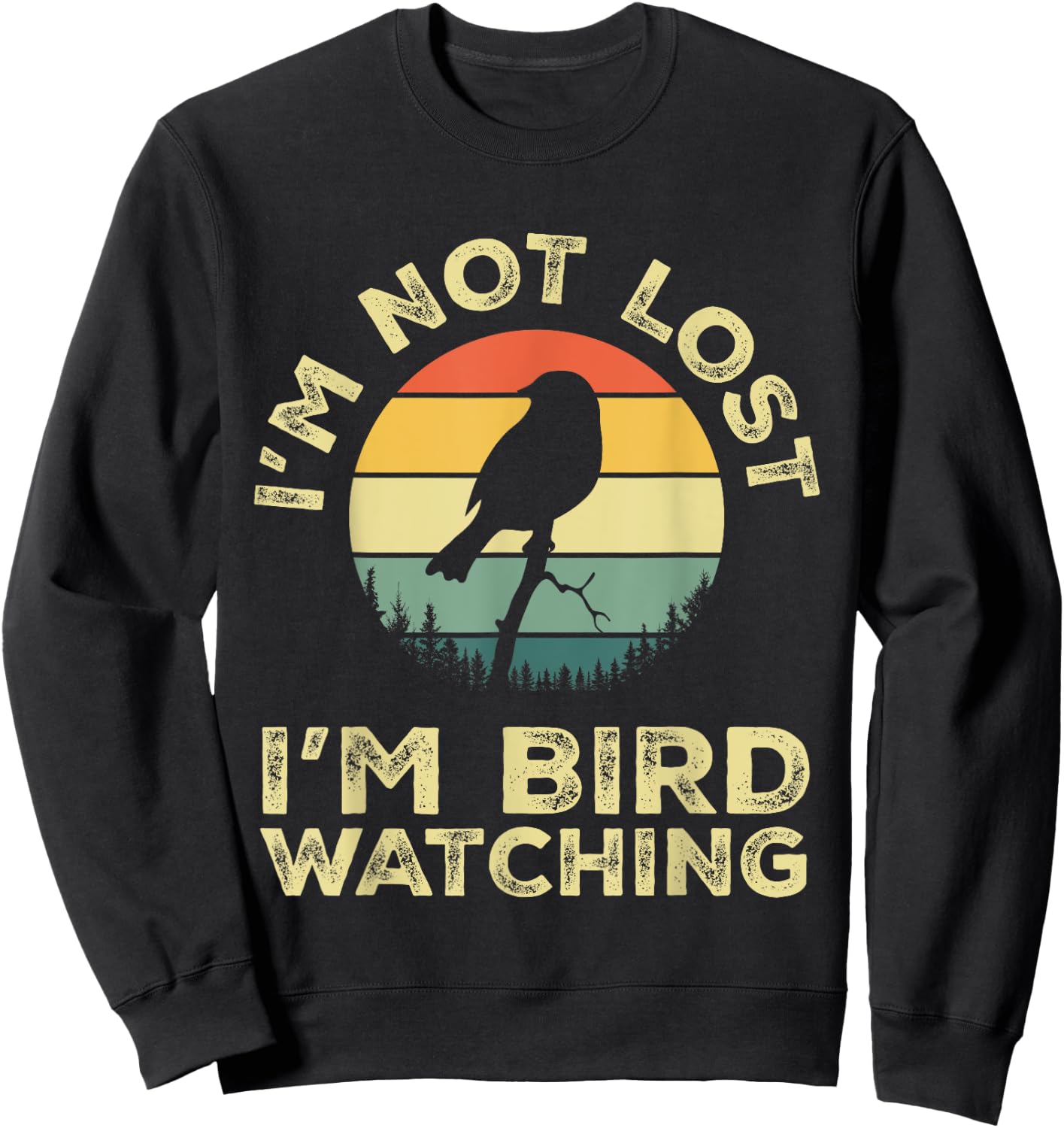 I'm Not Lost I'm Bird Watching Birdwatching Birds Lover Gift Sweatshirt - Sweatshirt | Black