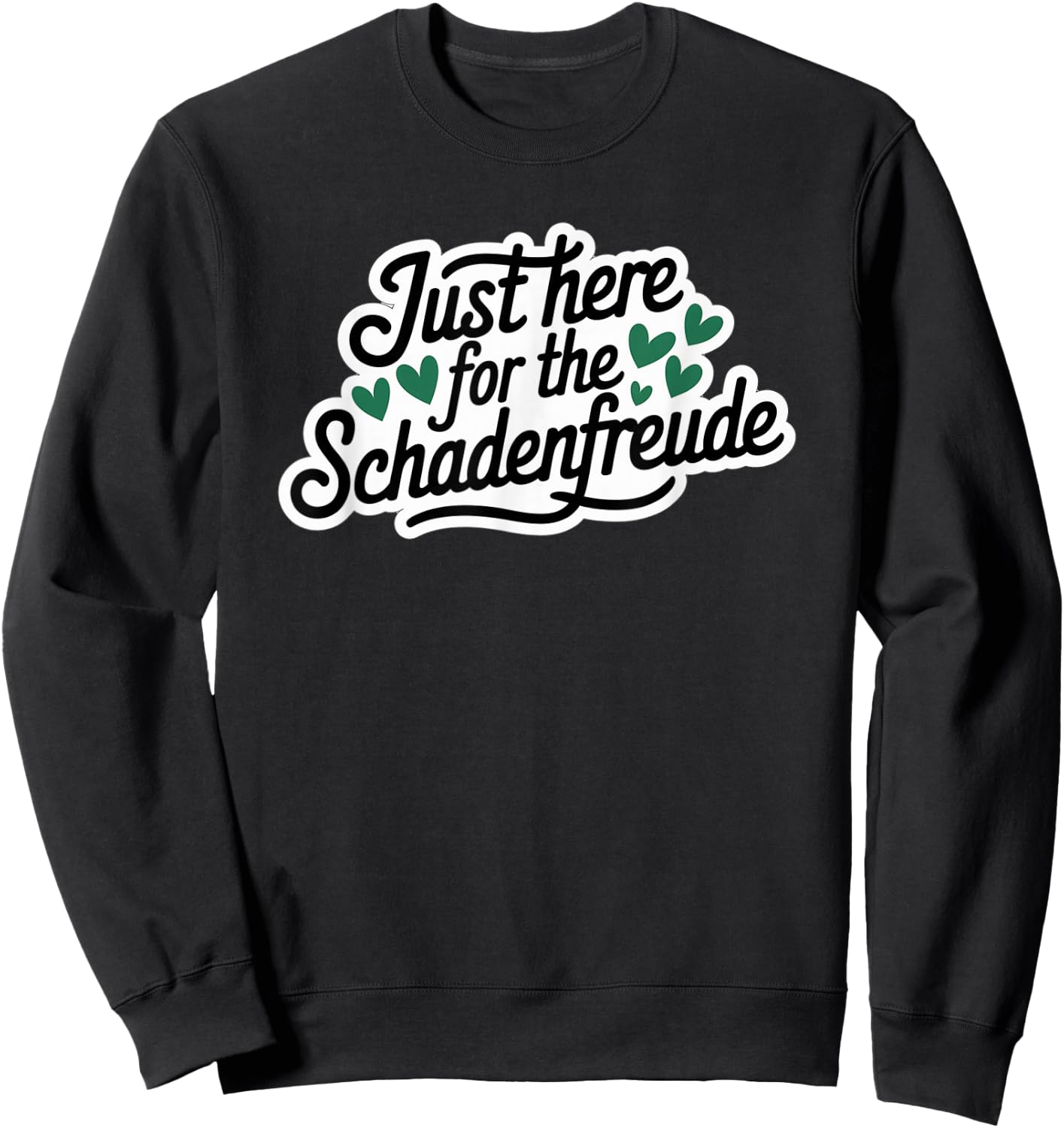 Just Here for the Schadenfreude German Joke Sweatshirt - Sweatshirt | Black
