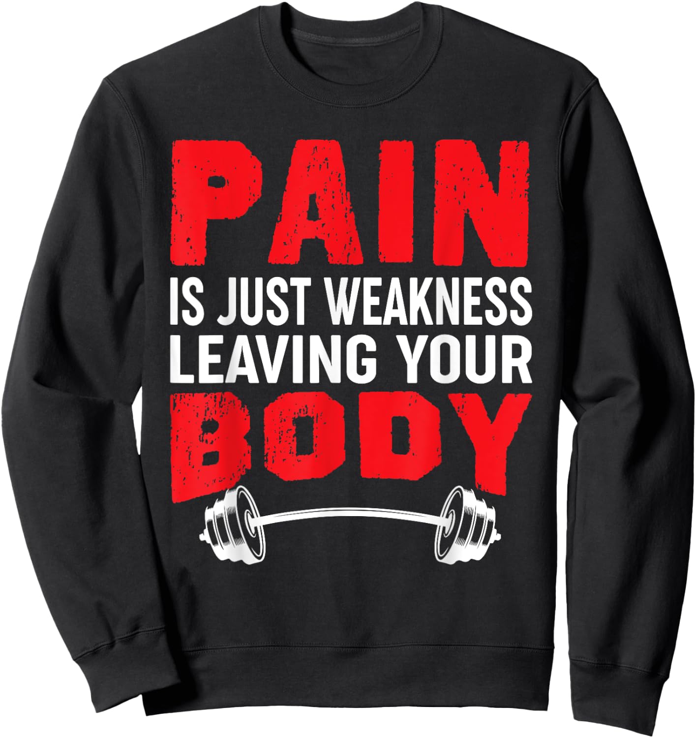 Pain Is Just Weakness Leaving Your Body Sweatshirt - Sweatshirt | Black