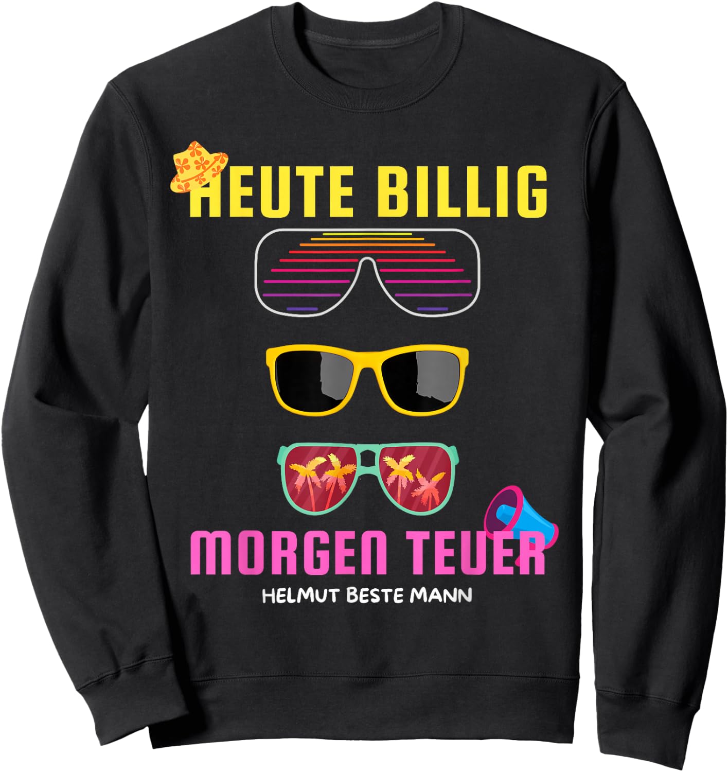 Heute Billig Morgen Teuer Helmut Beste Mann Mallorca Party , black Sweatshirt - Sweatshirt | Black