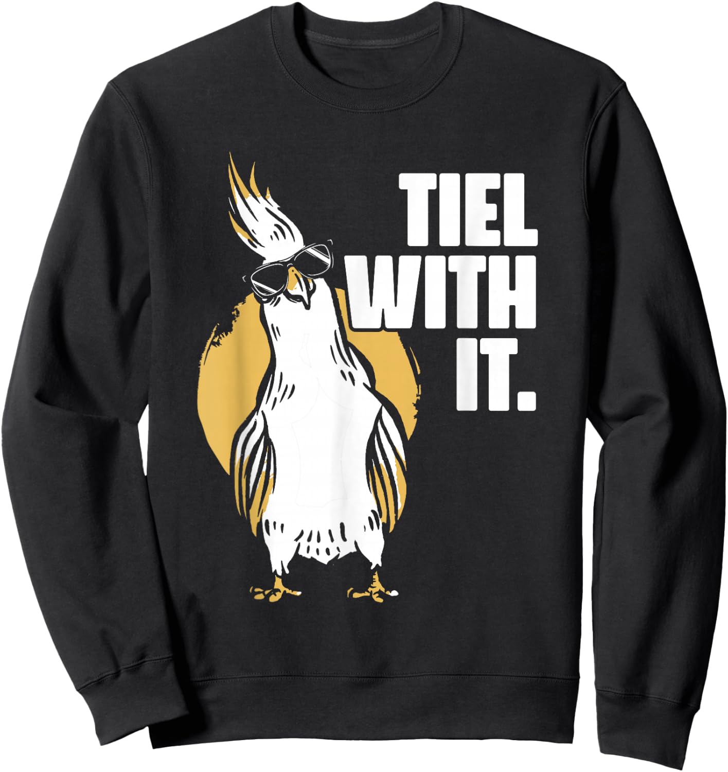 Cockatiel Tiel With It Cool Sunglasses Bird for Parrot Lover Sweatshirt - Sweatshirt | Black