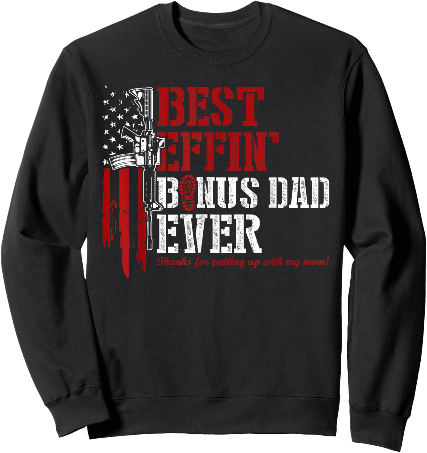Best Effin’ Bonus Dad Ever - Step Dad Father's Day Usa Flag Sweatshirt - Sweatshirt | Black