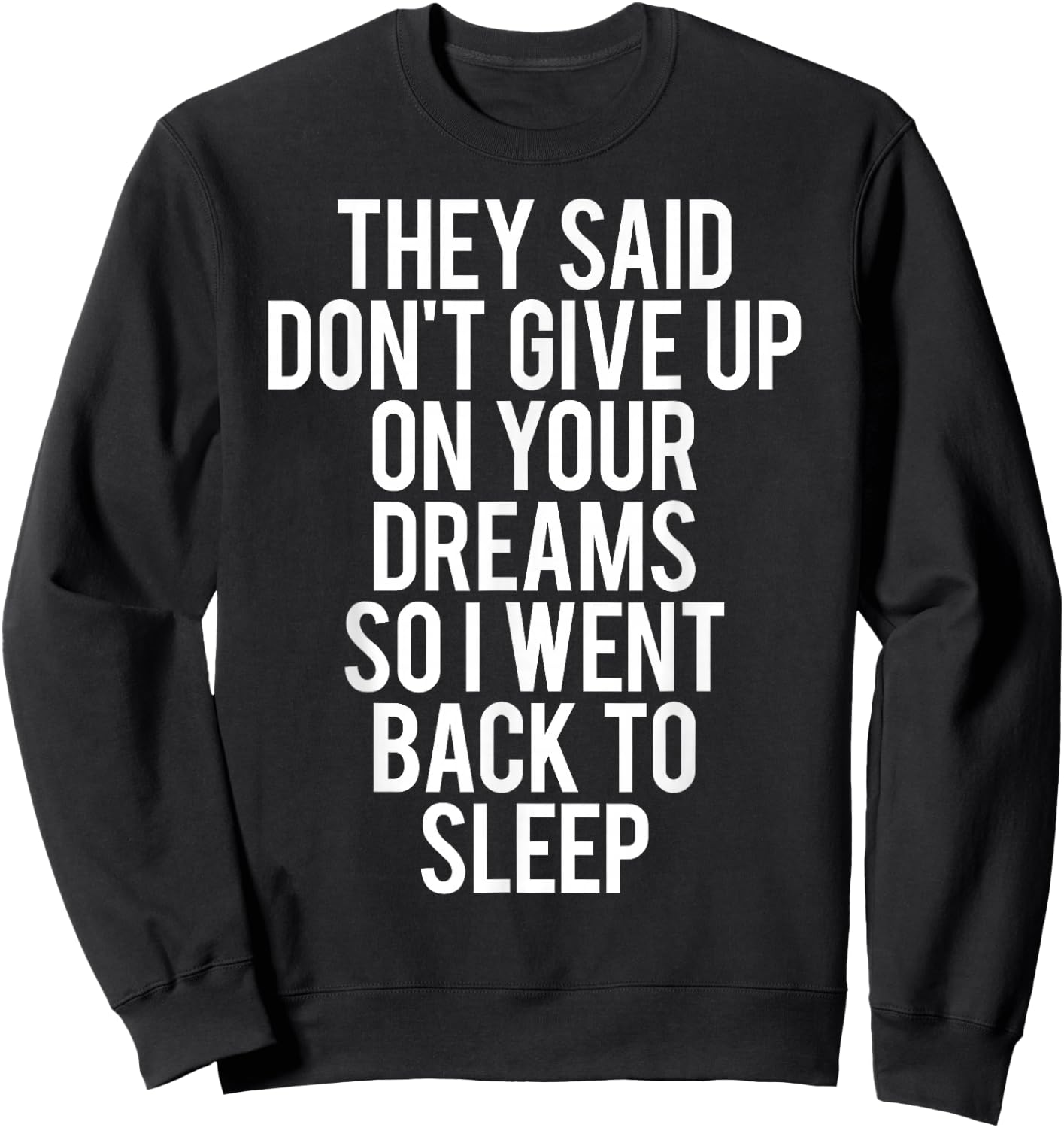 Sleep T Shirt Don't give up on Your Dream Funny Sleeping Sweatshirt - Sweatshirt | Black