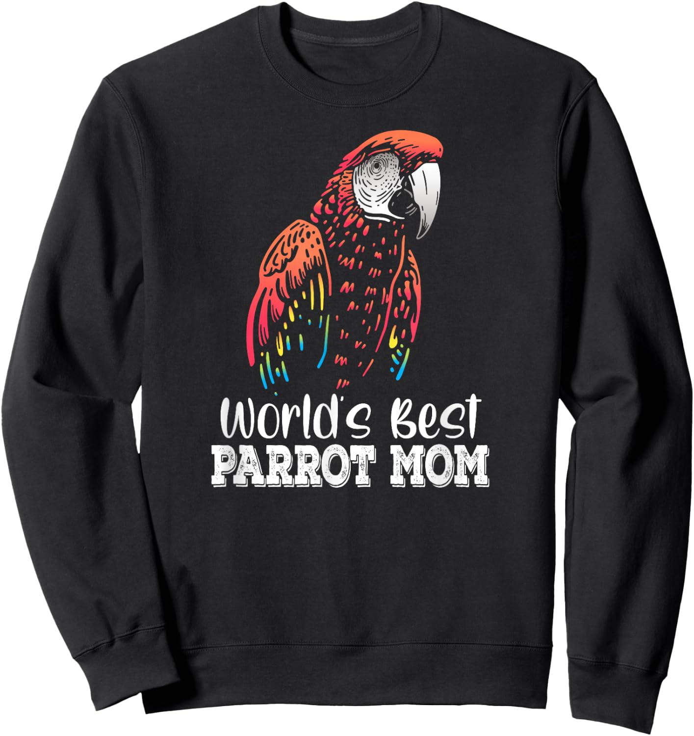 World's Best Parrot Mom Ara Macao Scarlet Macaw Pet Owner Sweatshirt - Sweatshirt | Black