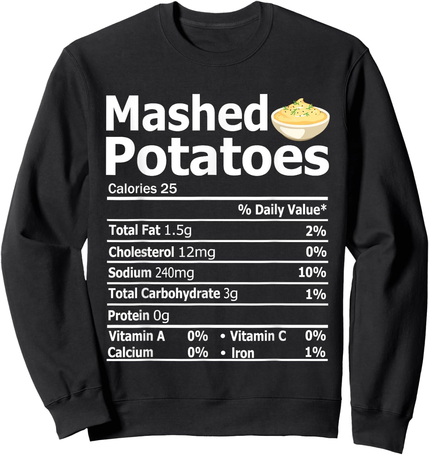 Funny Mashed Potatoes Family Thanksgiving Nutrition Facts Sweatshirt - Sweatshirt | Black