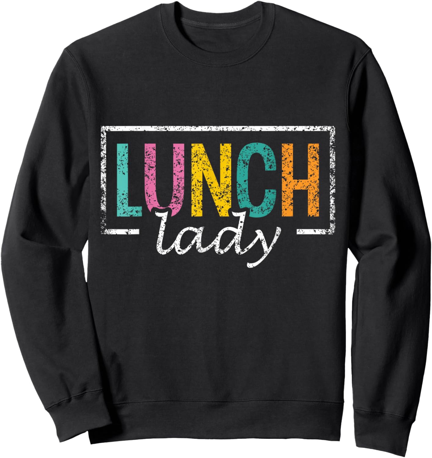 Lunch Lady Ladies Lunchroom School Cafeteria Worker Sweatshirt - Sweatshirt | Black