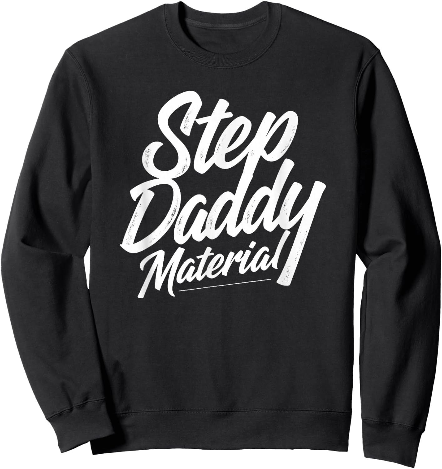 Step Daddy Material Sweatshirt - Sweatshirt | Black