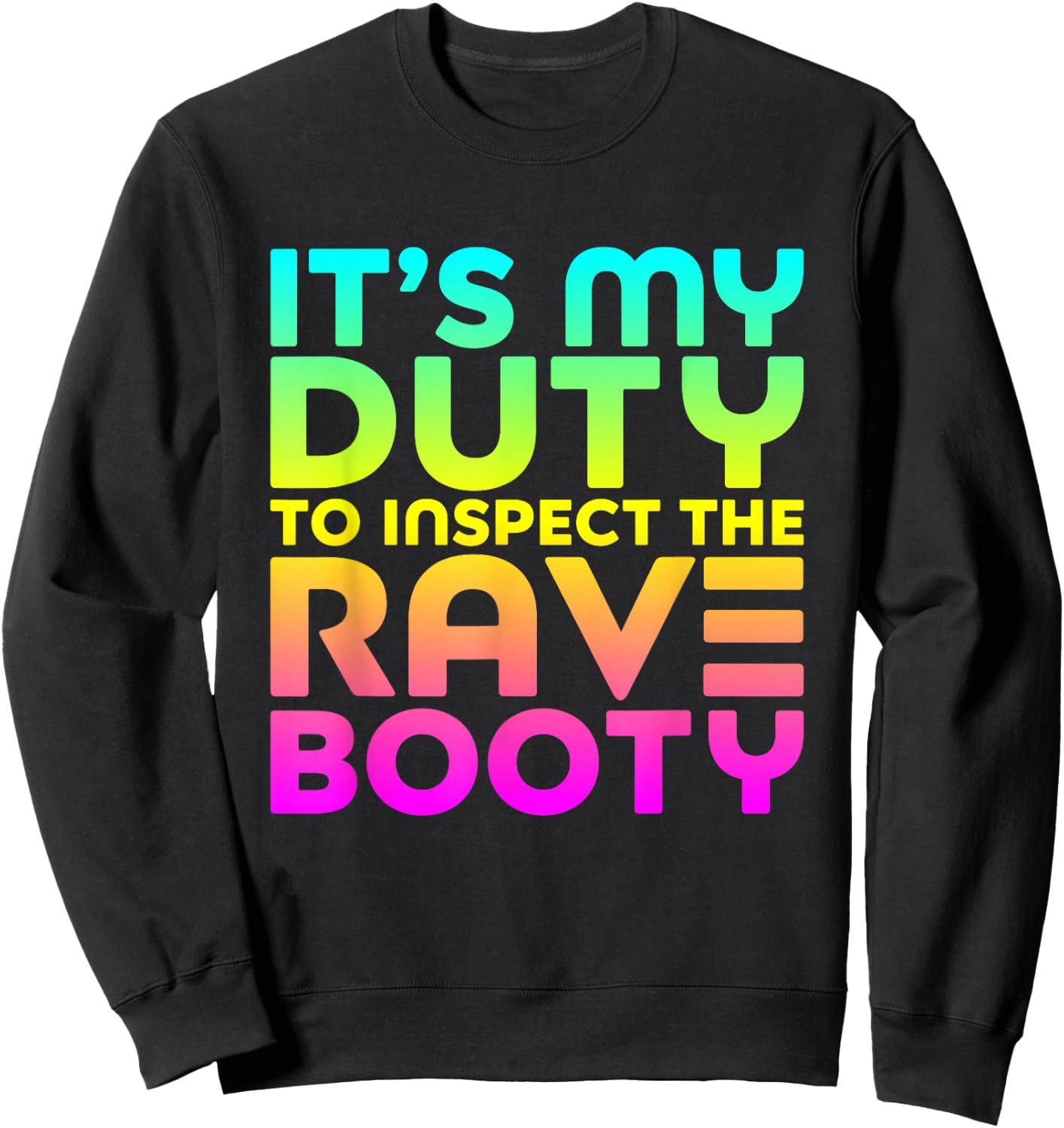 Rave Booty Quote Funny EDM Music Festival Outfit Sweatshirt - Sweatshirt | Black