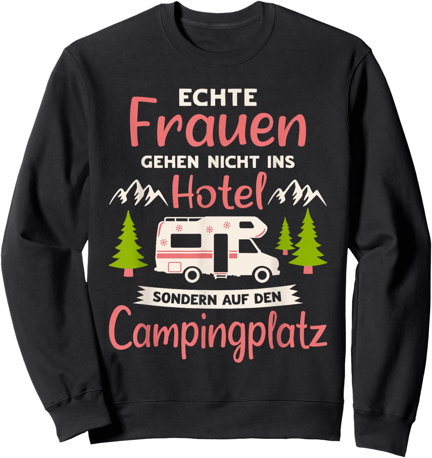 Wohnmobil Zubehör & Geschenke für Camper Echte Frauen Campingplatz Camper Schwarz Klein EU 38-40 Sweatshirt - Sweatshirt | Black
