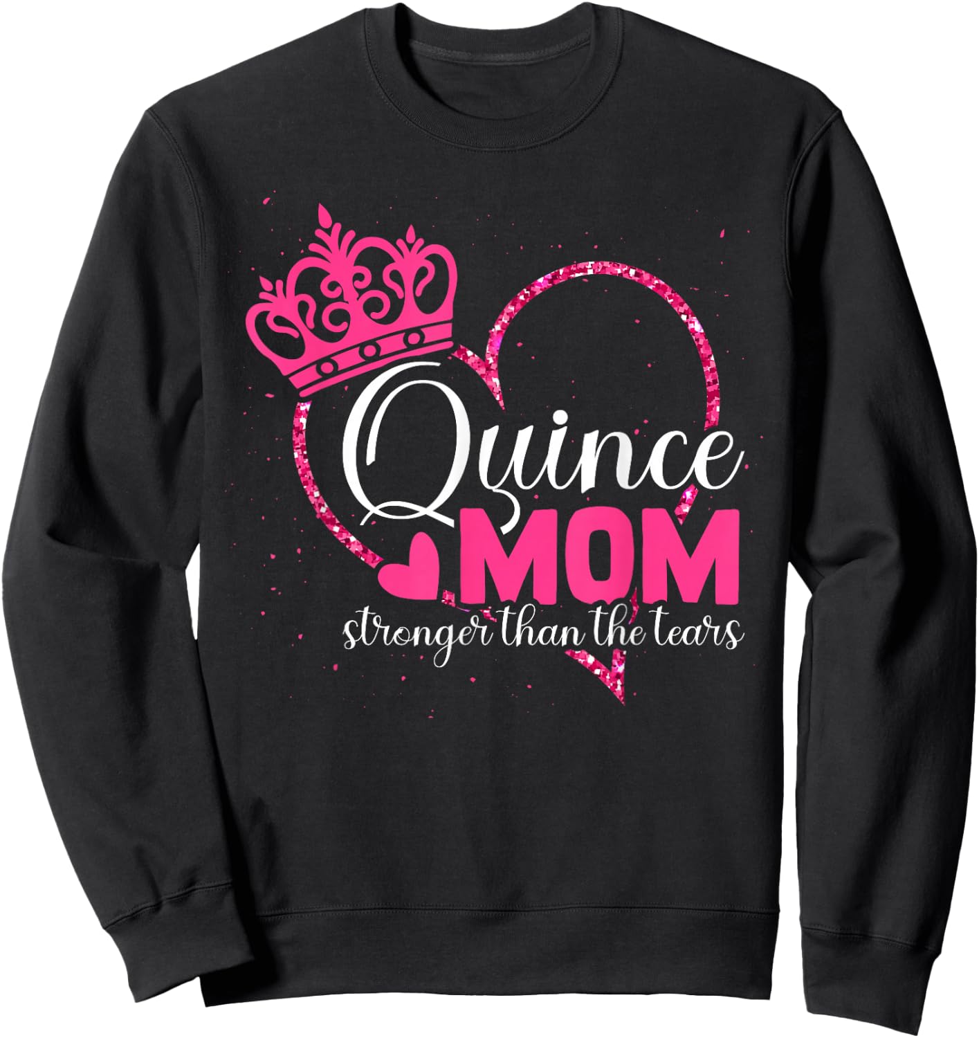 Quince Mom - Stronger Than The Tears - Quinceanera Mom Sweatshirt - Sweatshirt | Black