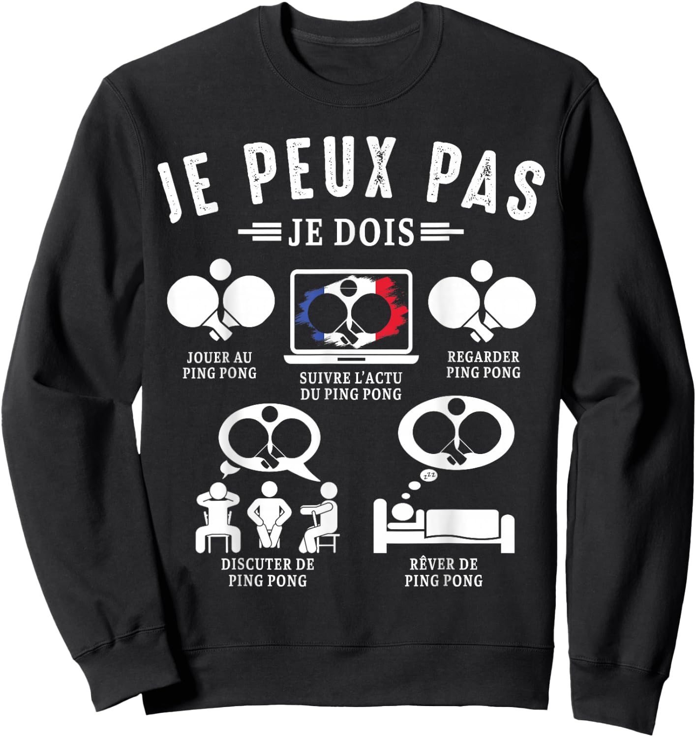 Je Peux pas je dois Ping Pong de tennis de table Pongiste Sweatshirt - Sweatshirt | Black