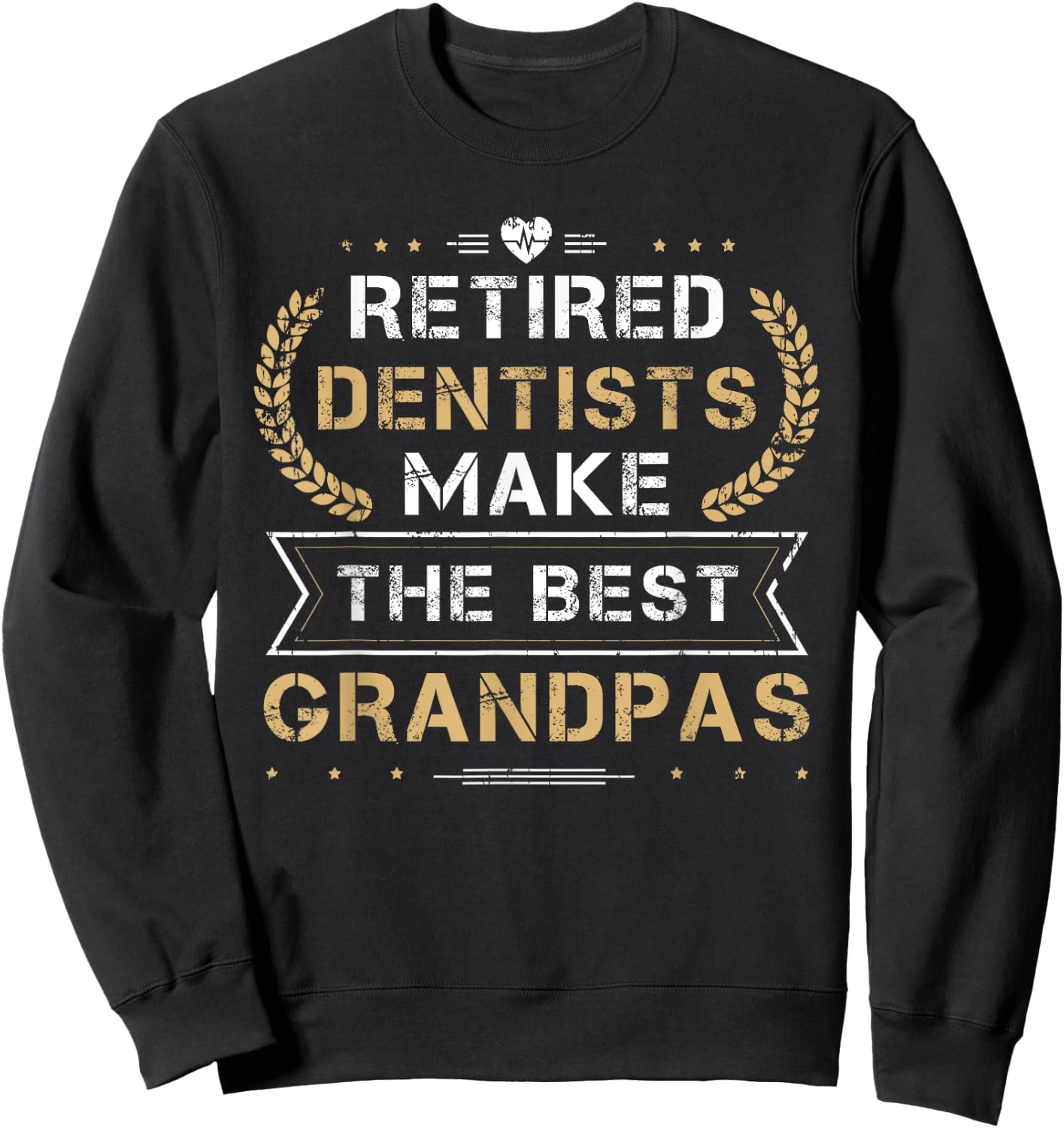 Retired Dentist The Best Grandpas Retirement Sweatshirt - Sweatshirt | Black