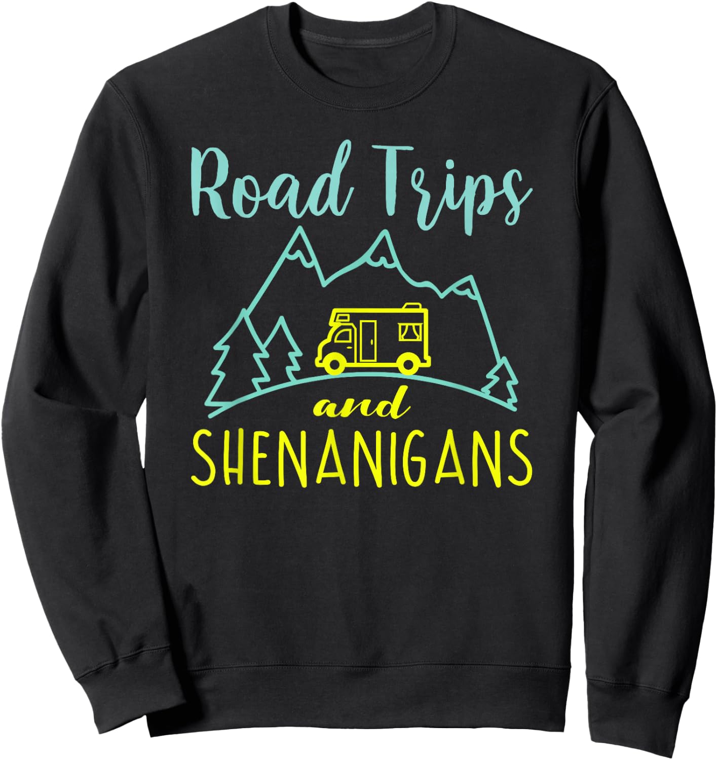 Road Trip Shirt - Road Trips And Shenanigans - Road Tripping Sweatshirt - Sweatshirt | Black