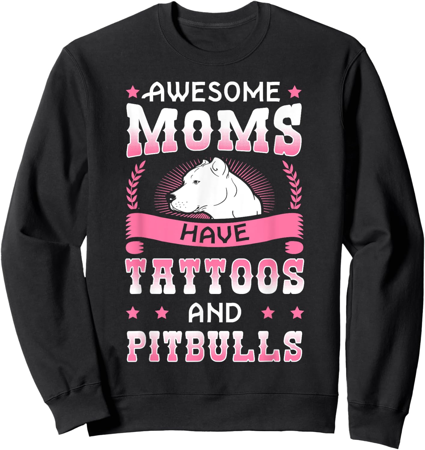 Awesome Moms Have Tattoos And Pitbulls Pit Bull Terrier Sweatshirt - Sweatshirt | Black
