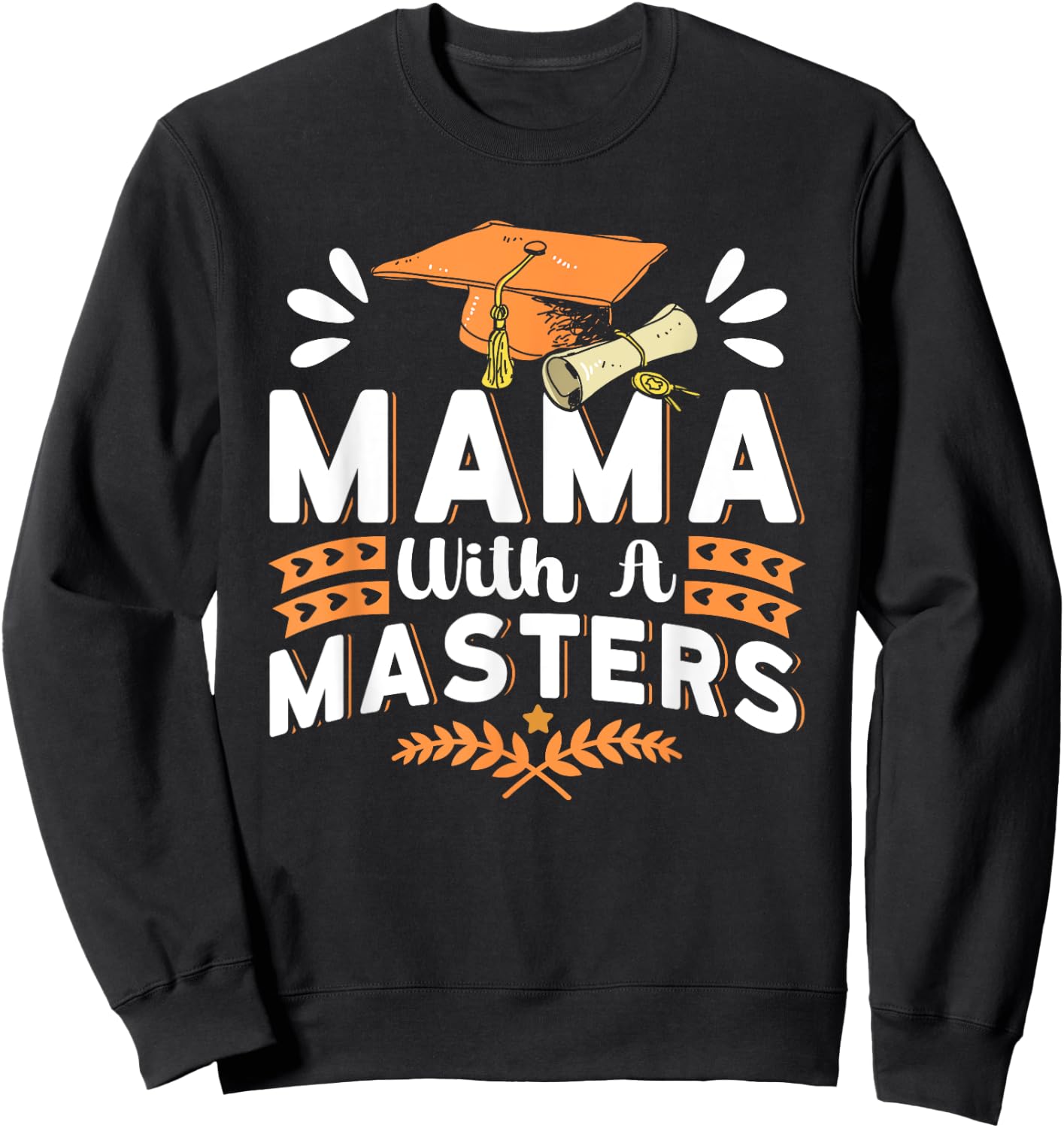 Mama With A Masters Wife Masters Degree Graduation Sweatshirt - Sweatshirt | Black