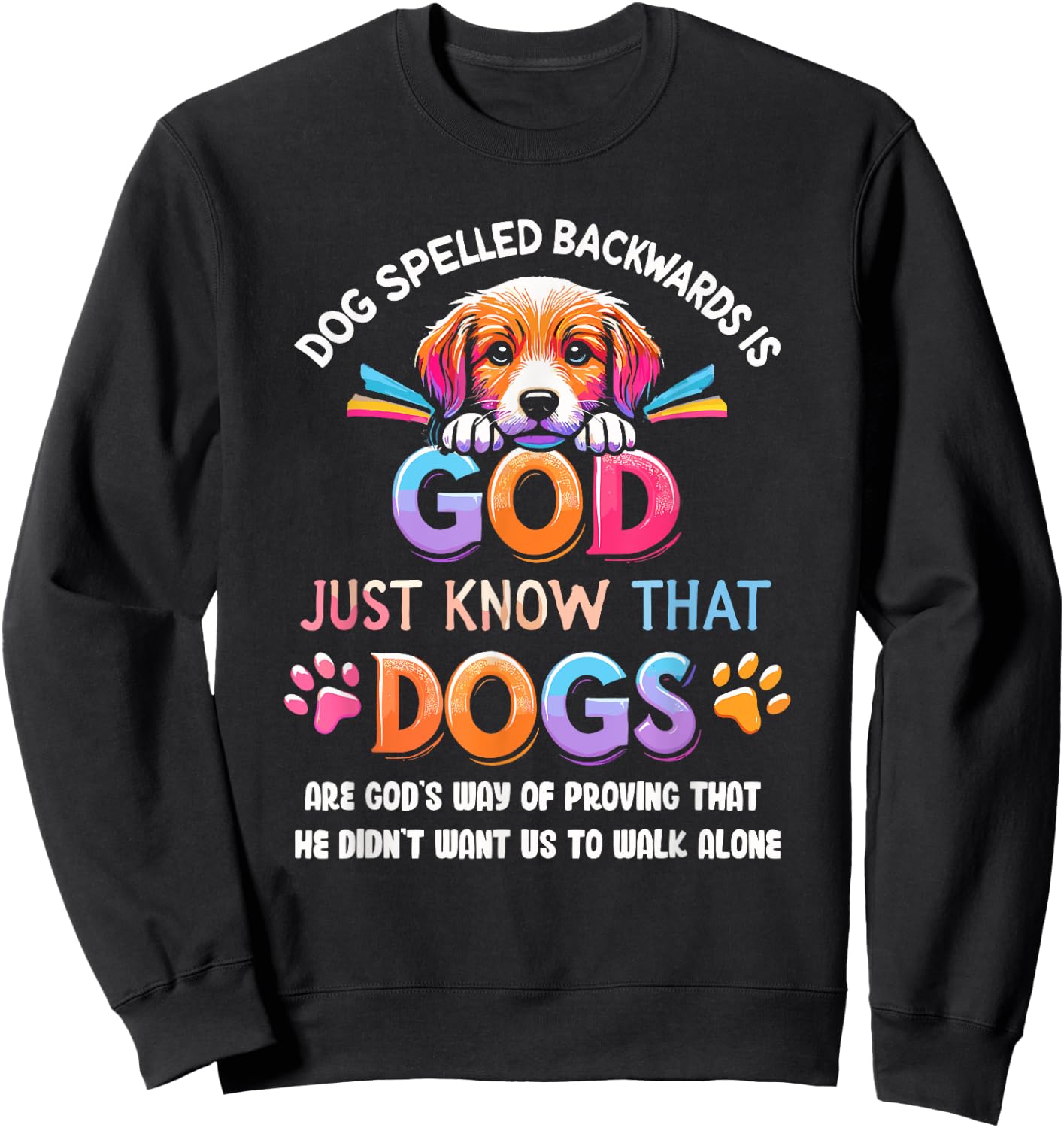 Dog Spelled Backwards Is God Just Know That Dogs Women Sweatshirt - Sweatshirt | Black