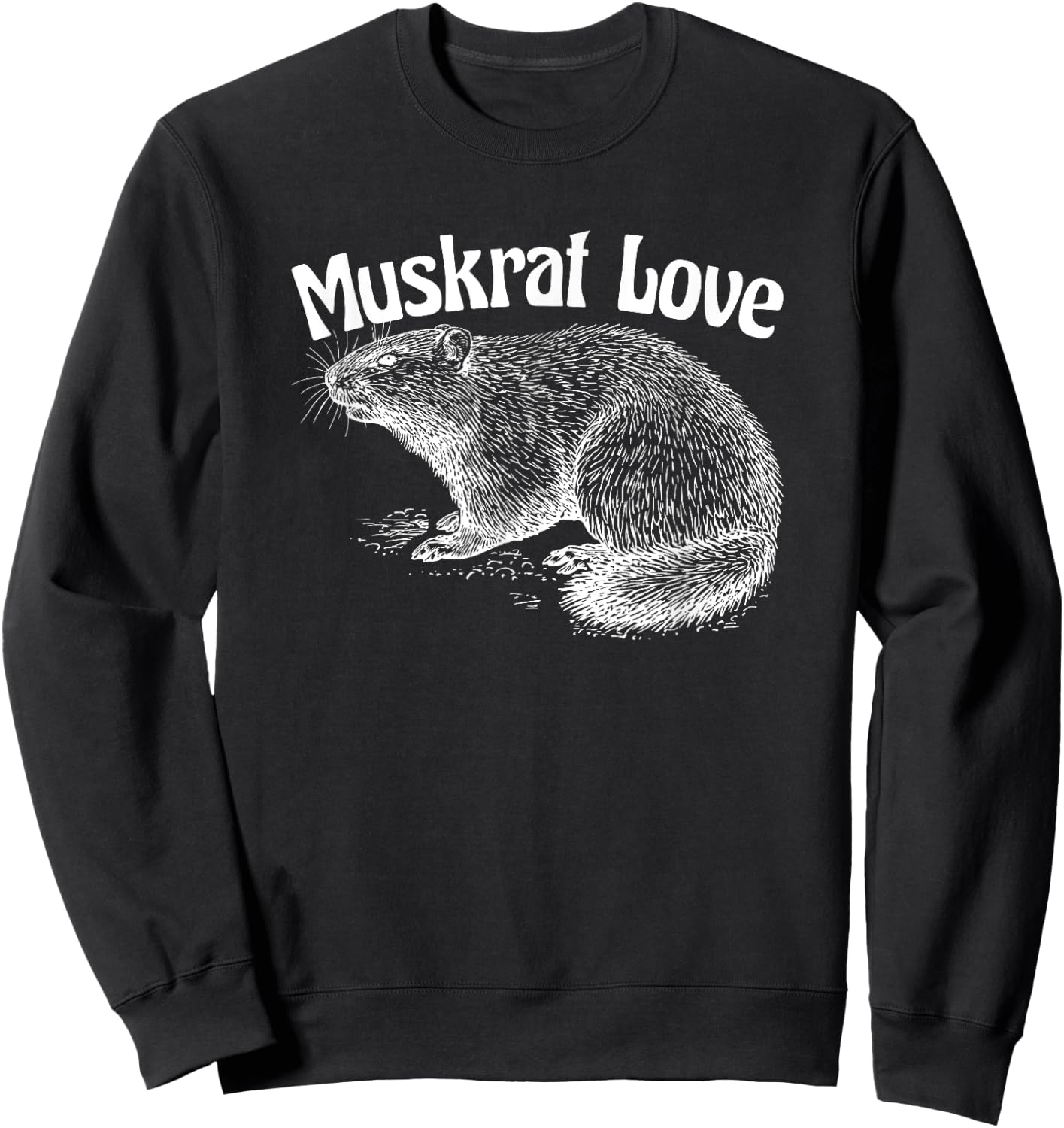 Muskrat Love Cute and Funny Unusual Family Pet Sweatshirt - Sweatshirt | Black