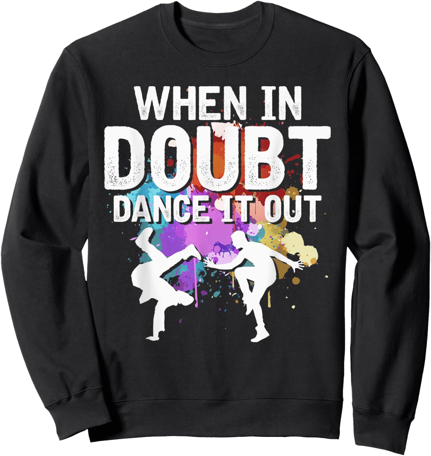 When In Doubt Dance It Out Dancing Lover Funny Dance Teacher Women Kids Sweatshirt - Sweatshirt | Black