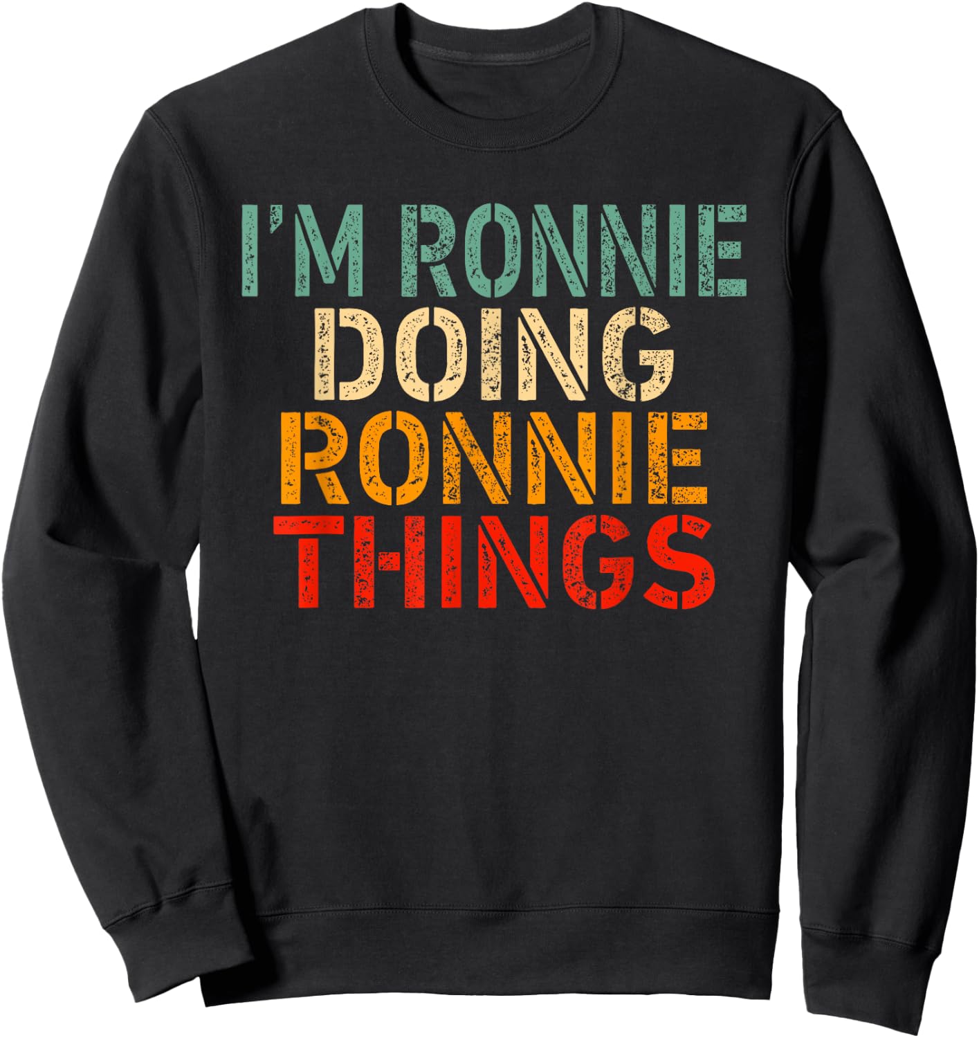 I'm RONNIE Doing RONNIE Things Funny Saying Bday Christmas Sweatshirt - Sweatshirt | Black