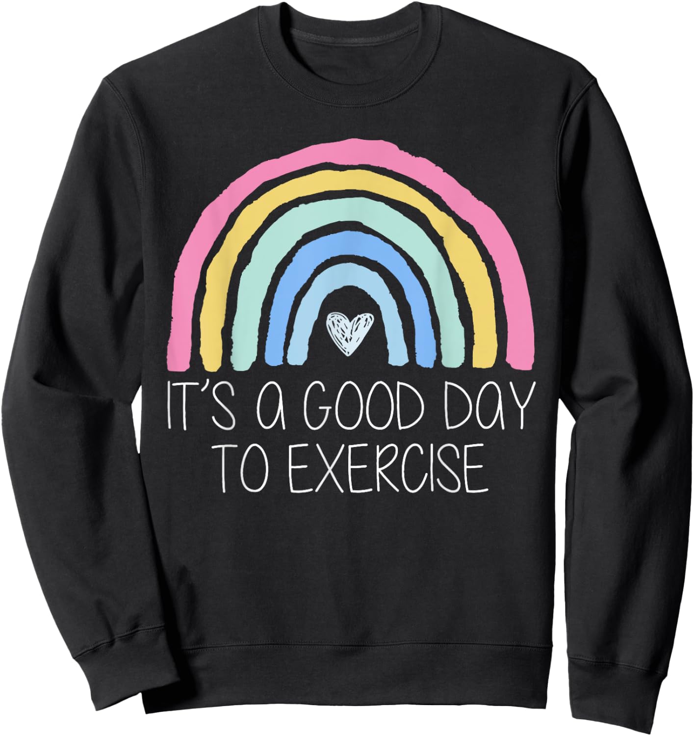 It Is A Good Day To Exercise Rainbow Sweatshirt - Sweatshirt | Black