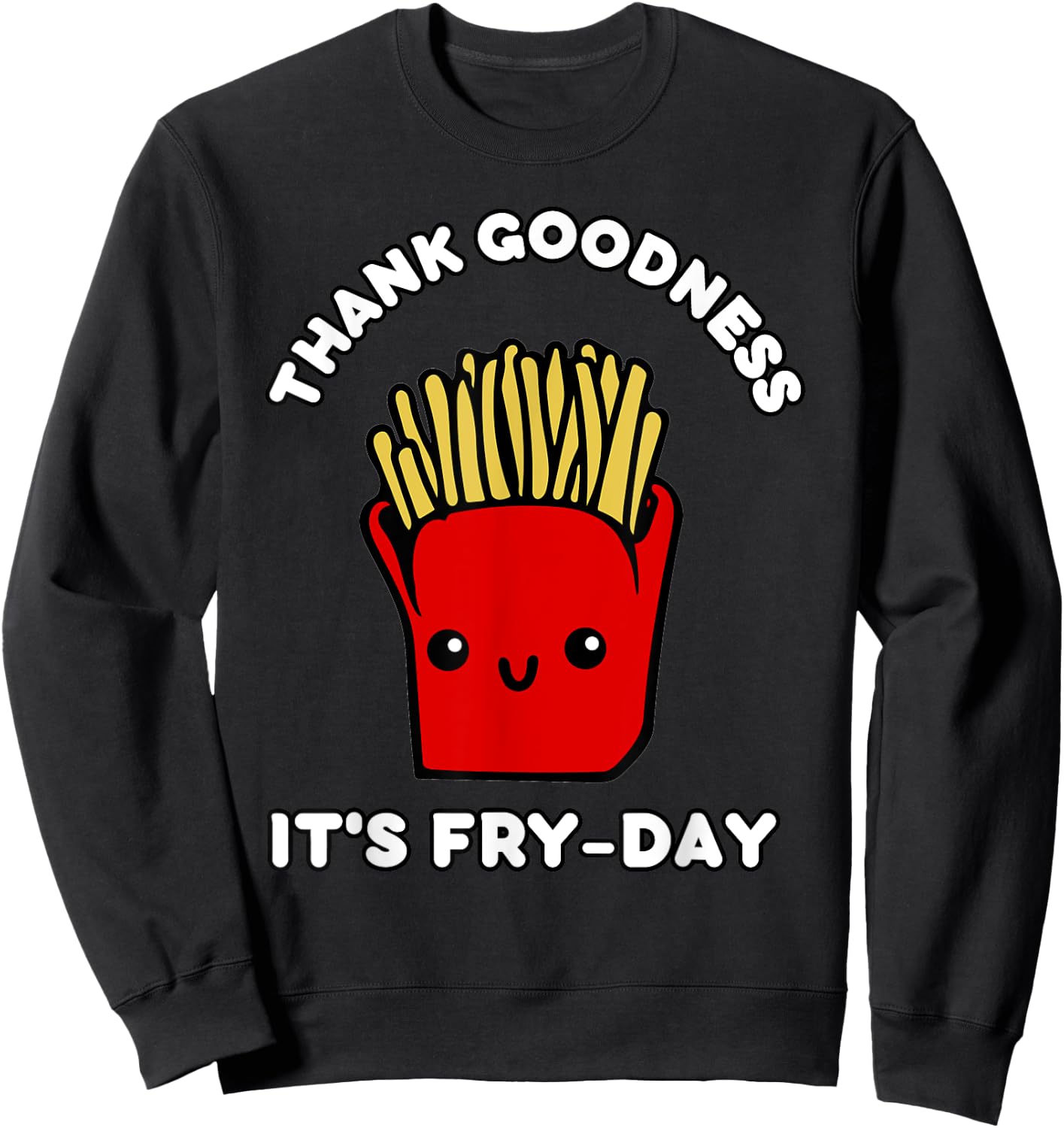 Cute Kawaii Thank Goodness It's Fry-Day French Fries Sweatshirt - Sweatshirt | Black