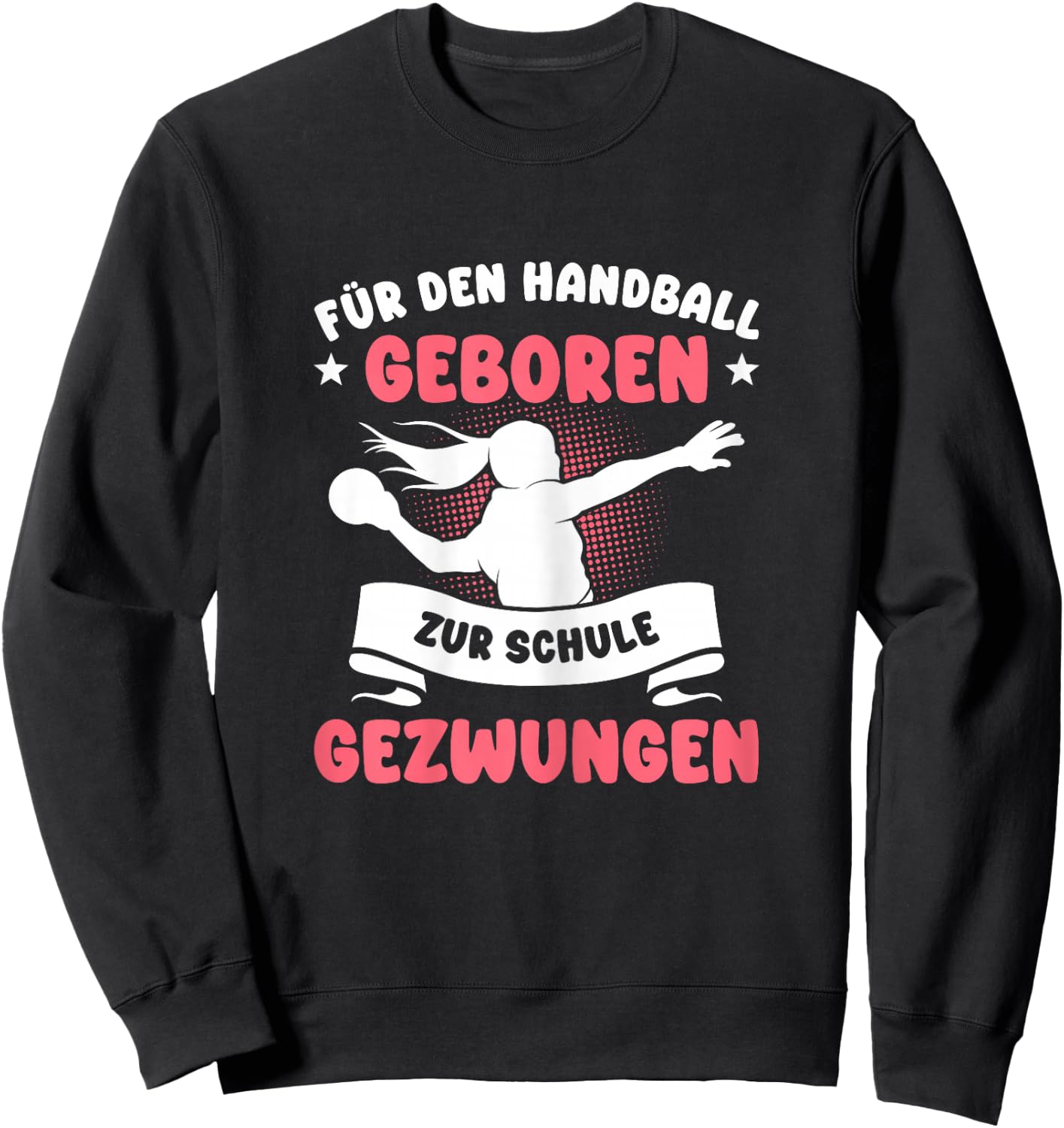 Für den Handball geboren zur Schule gezwungen Mädchen Sweatshirt - Sweatshirt | Black