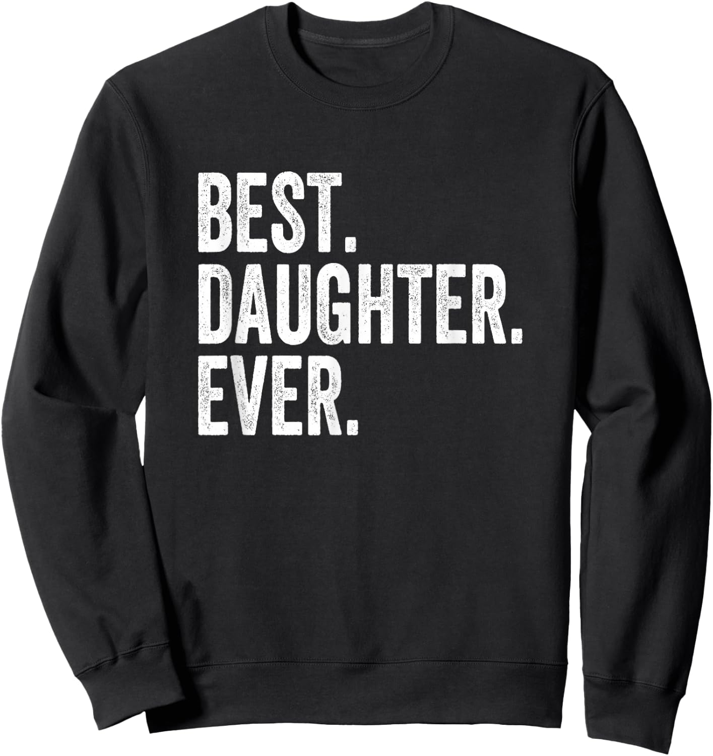 Best Daughter Ever Sweatshirt - Sweatshirt | Black